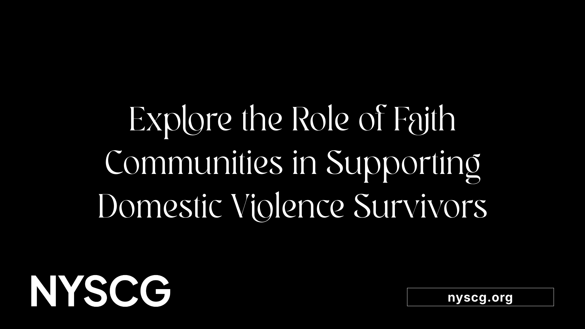 Explore the Role of Faith Communities in Supporting Domestic Violence Survivors