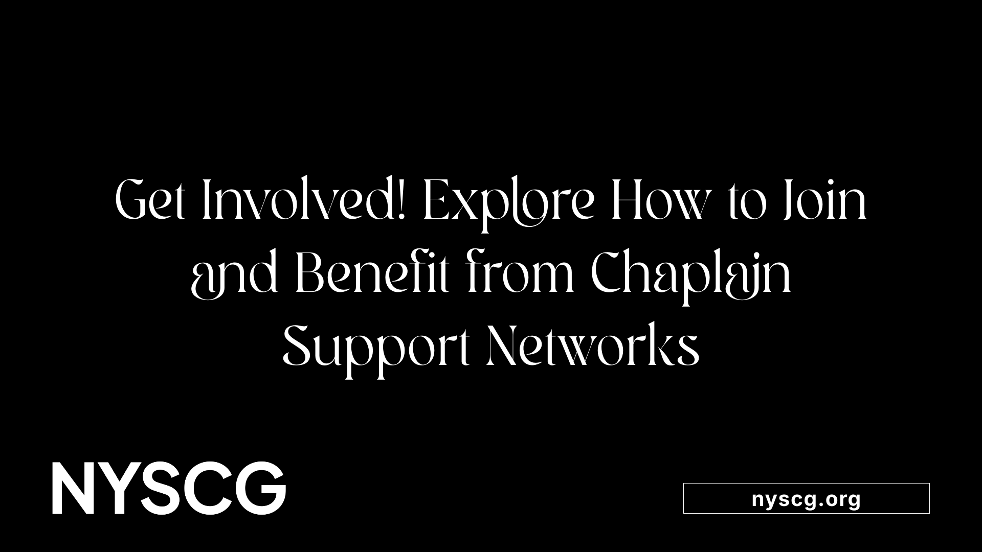Get Involved! Explore How to Join and Benefit from Chaplain Support Networks