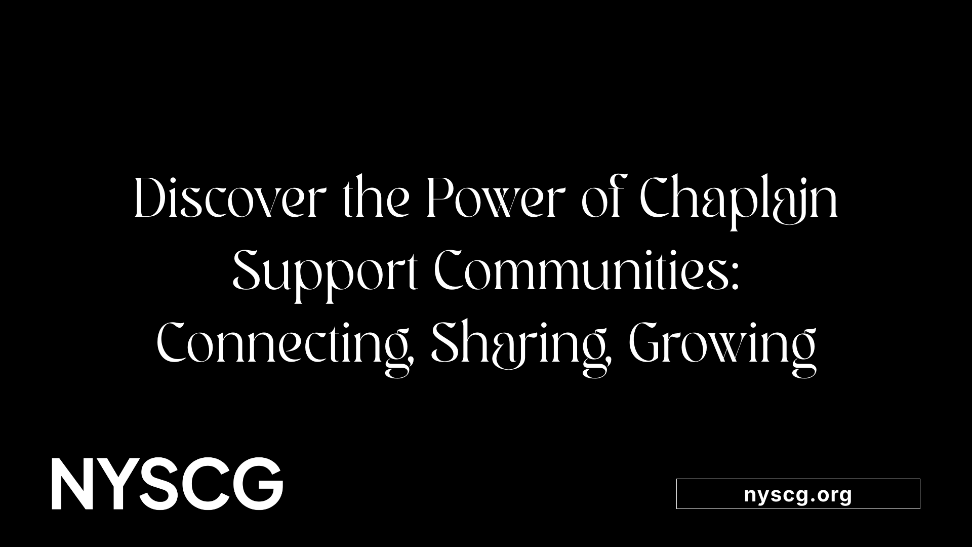 Discover the Power of Chaplain Support Communities: Connecting, Sharing, Growing
