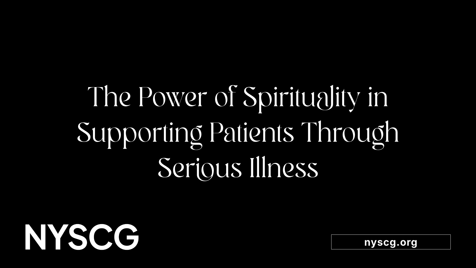 The Power of Spirituality in Supporting Patients Through Serious Illness