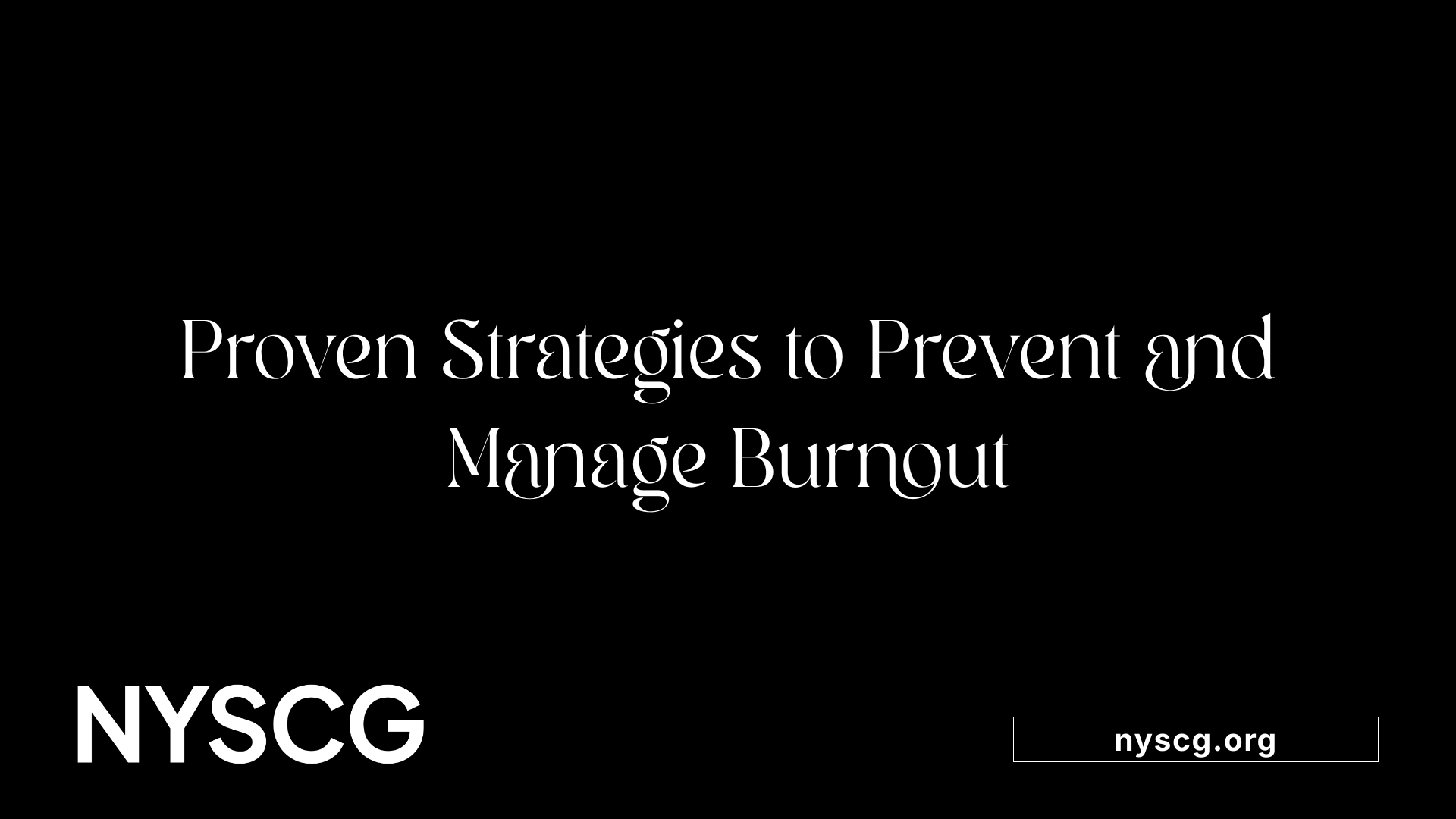 Proven Strategies to Prevent and Manage Burnout