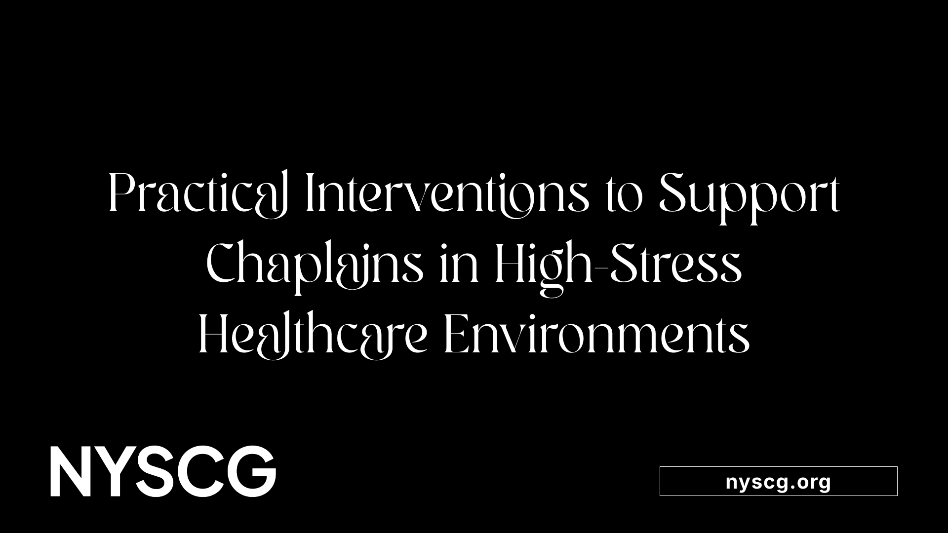 Practical Interventions to Support Chaplains in High-Stress Healthcare Environments