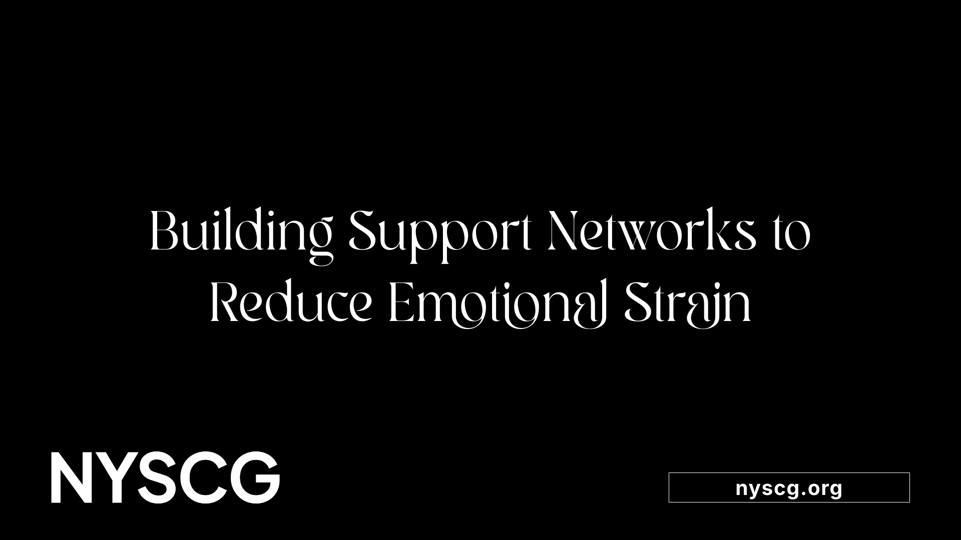 Building Support Networks to Reduce Emotional Strain