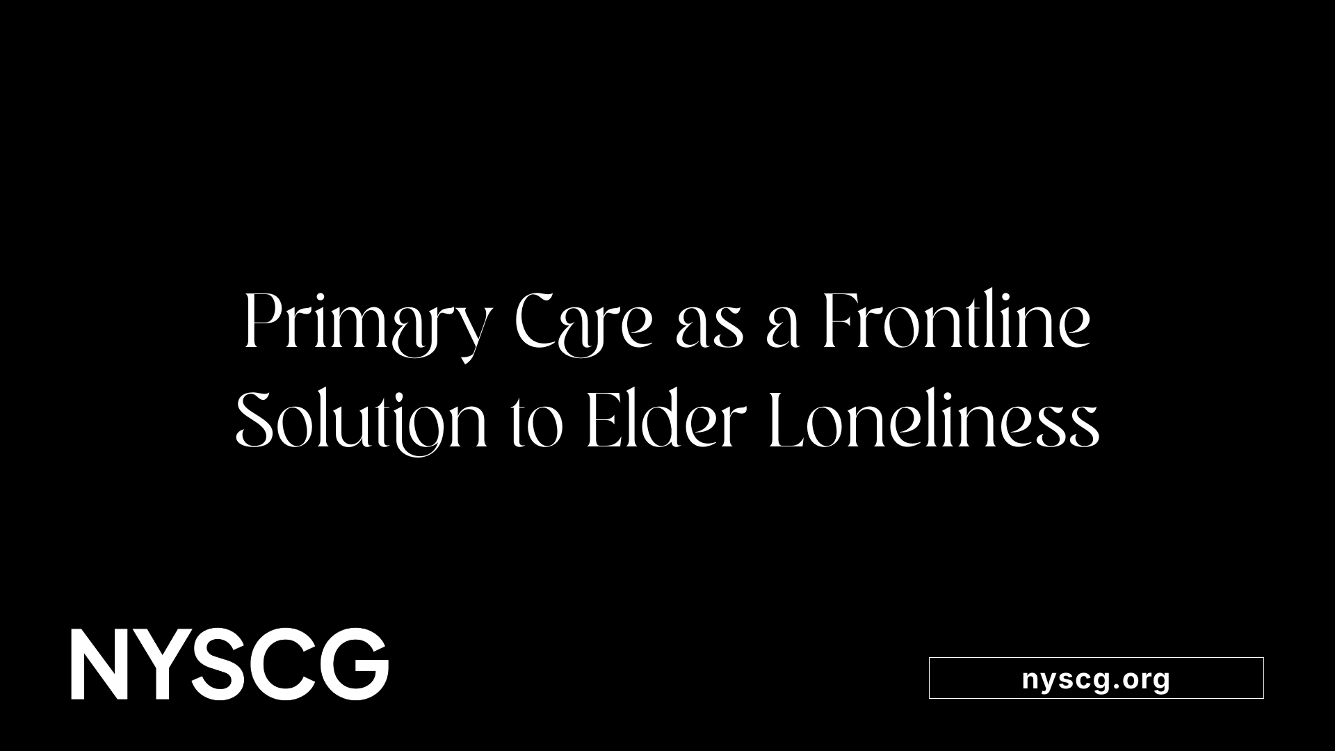 Primary Care as a Frontline Solution to Elder Loneliness
