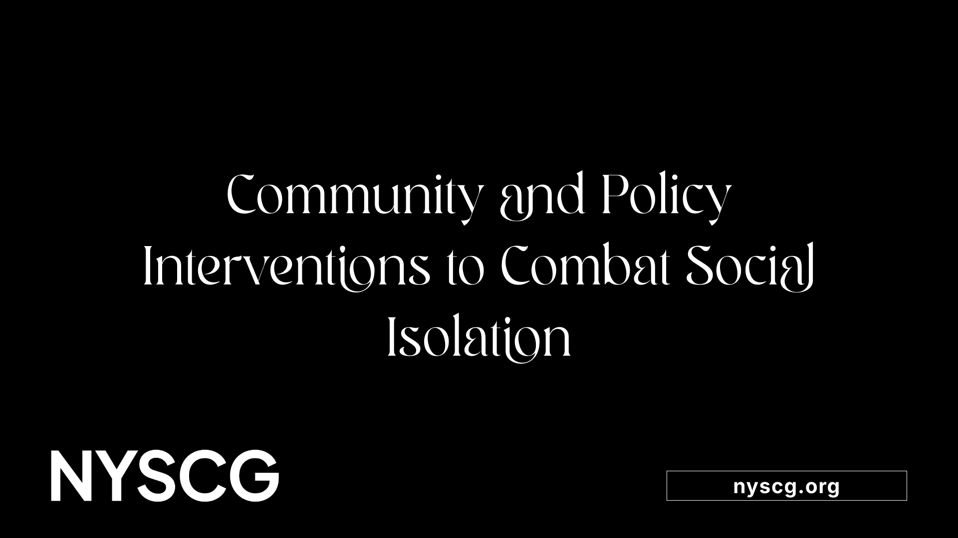Community and Policy Interventions to Combat Social Isolation