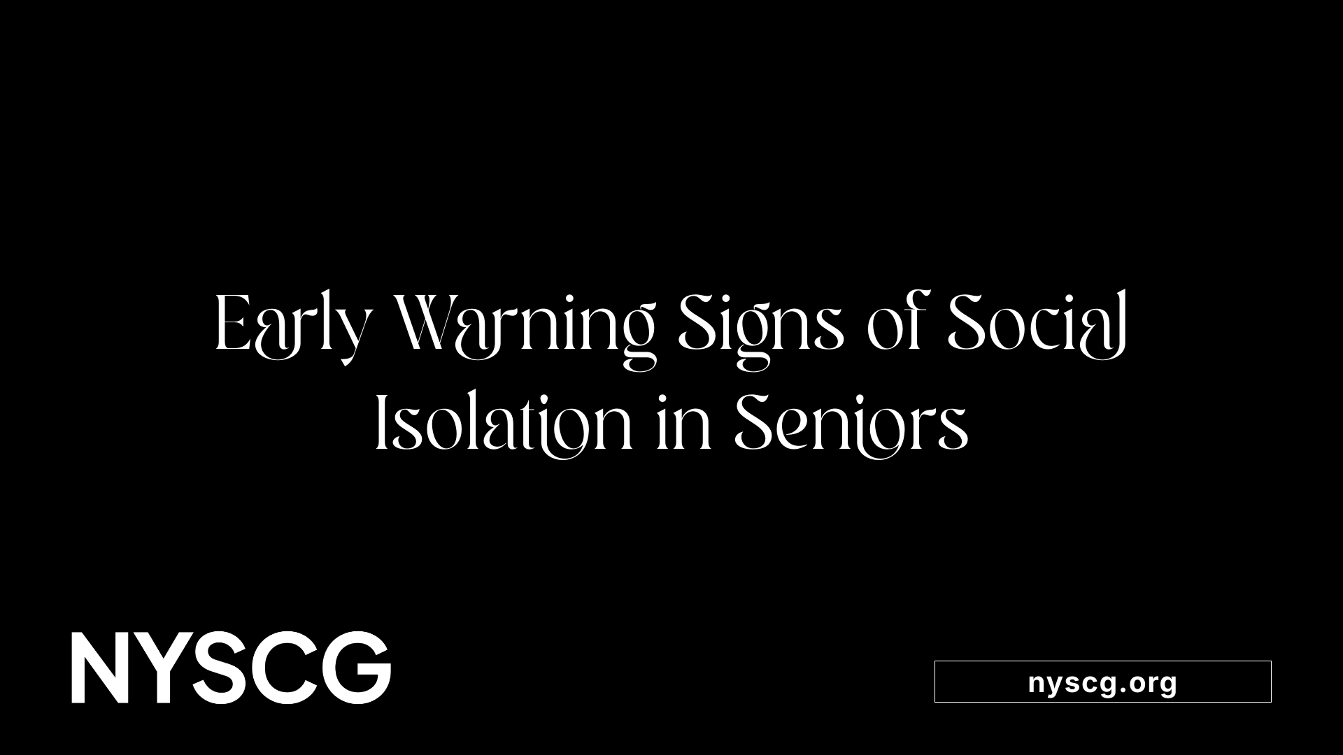 Early Warning Signs of Social Isolation in Seniors