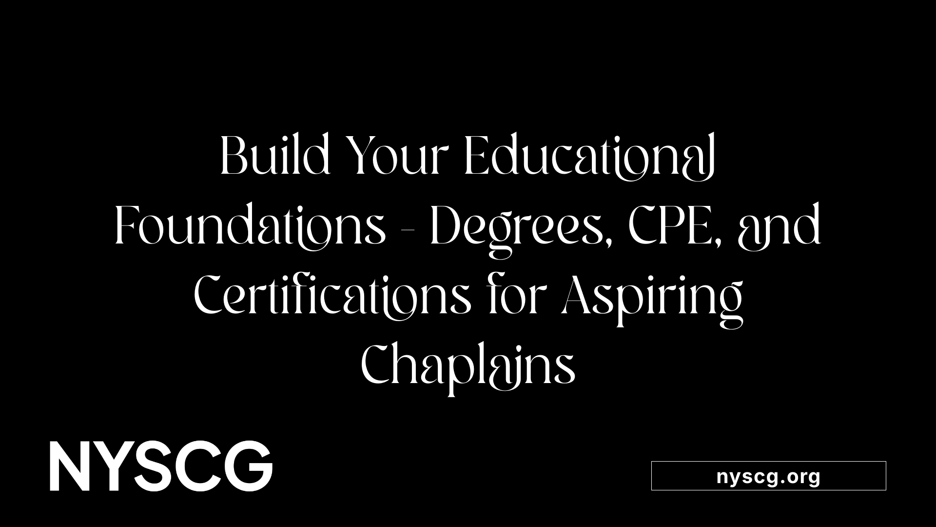 Build Your Educational Foundations - Degrees, CPE, and Certifications for Aspiring Chaplains