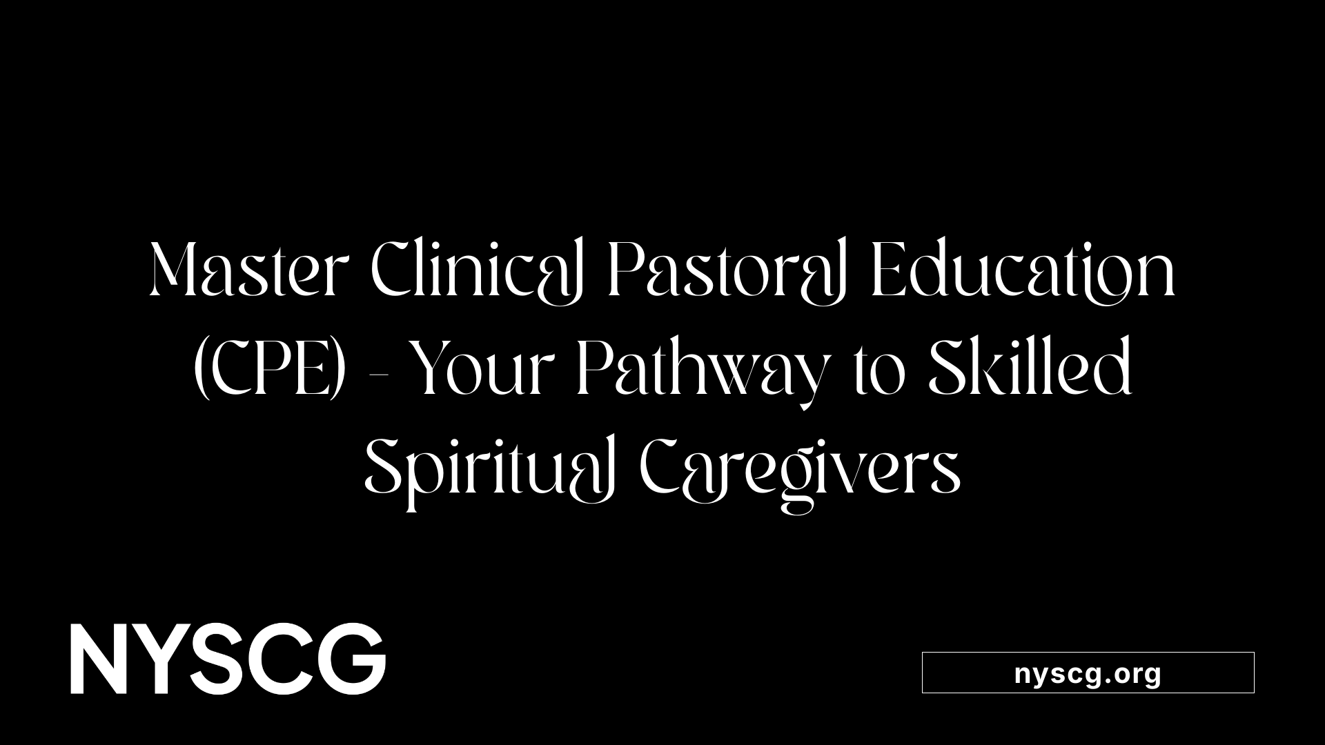Master Clinical Pastoral Education (CPE) - Your Pathway to Skilled Spiritual Caregivers