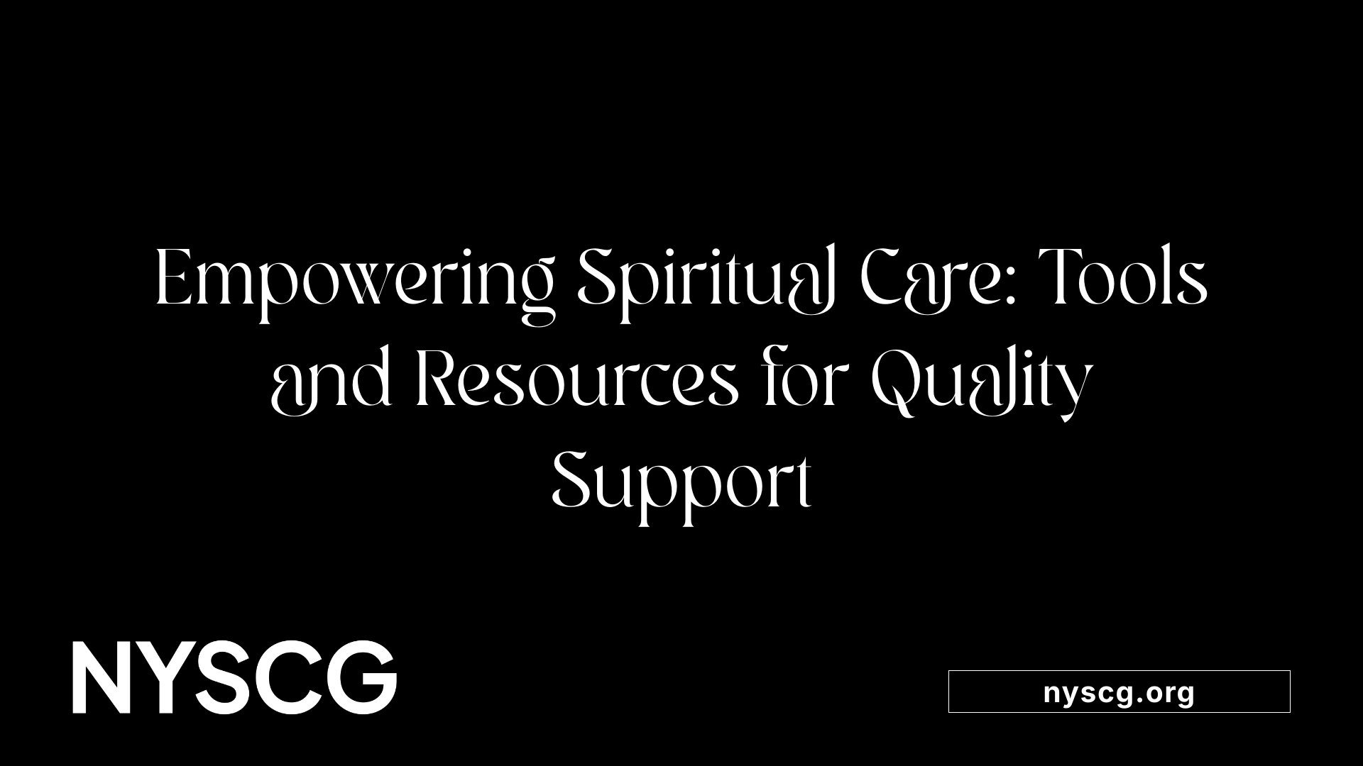 Empowering Spiritual Care: Tools and Resources for Quality Support