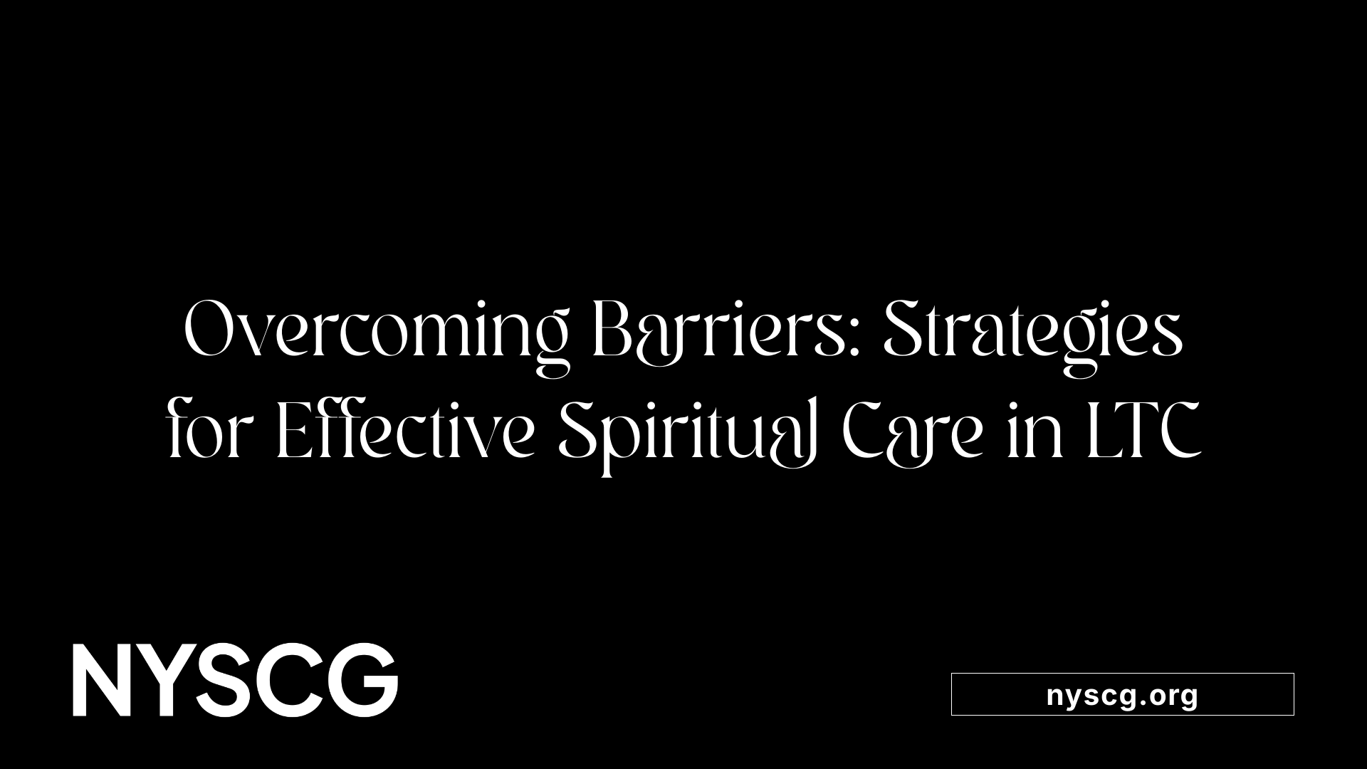 Overcoming Barriers: Strategies for Effective Spiritual Care in LTC
