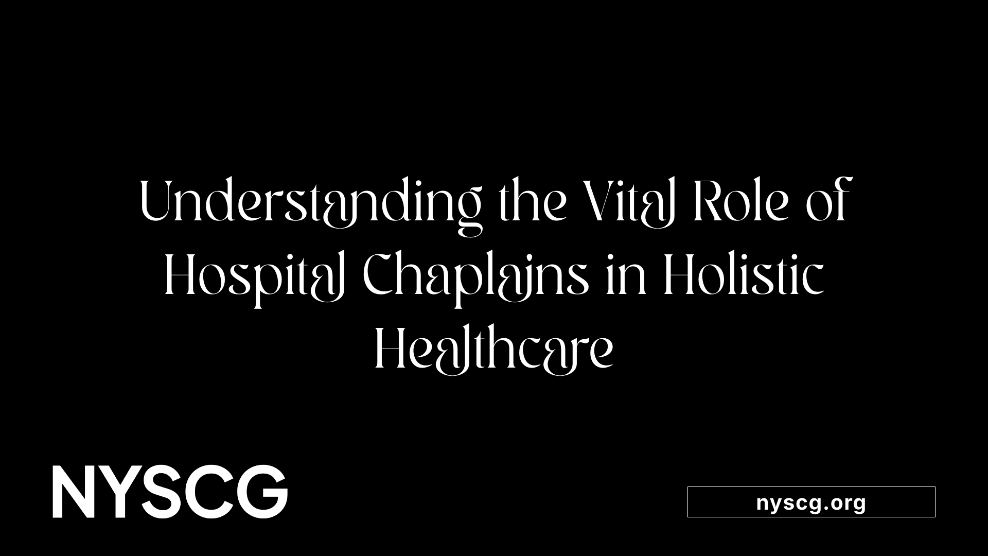 Understanding the Vital Role of Hospital Chaplains in Holistic Healthcare