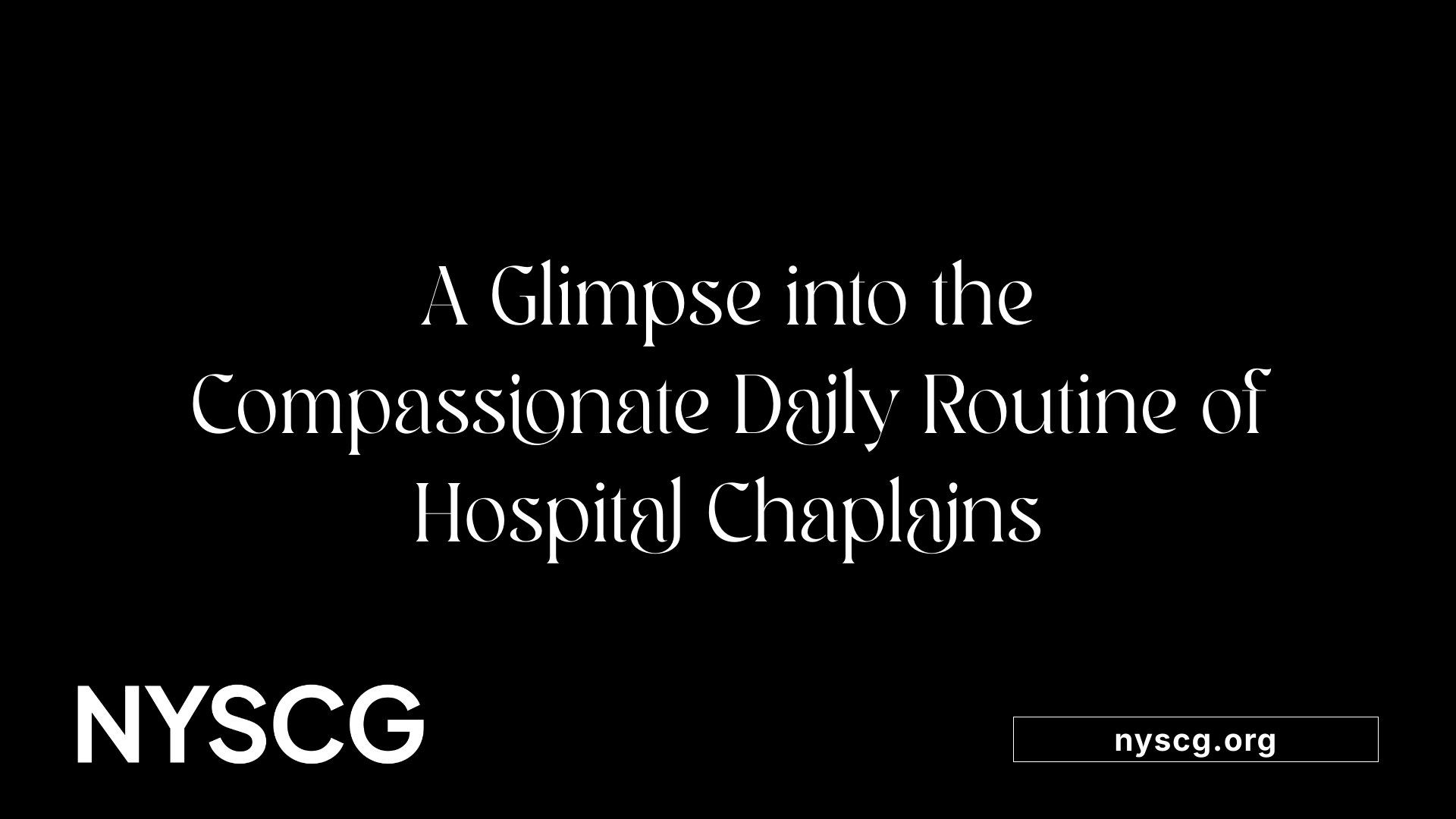 A Glimpse into the Compassionate Daily Routine of Hospital Chaplains