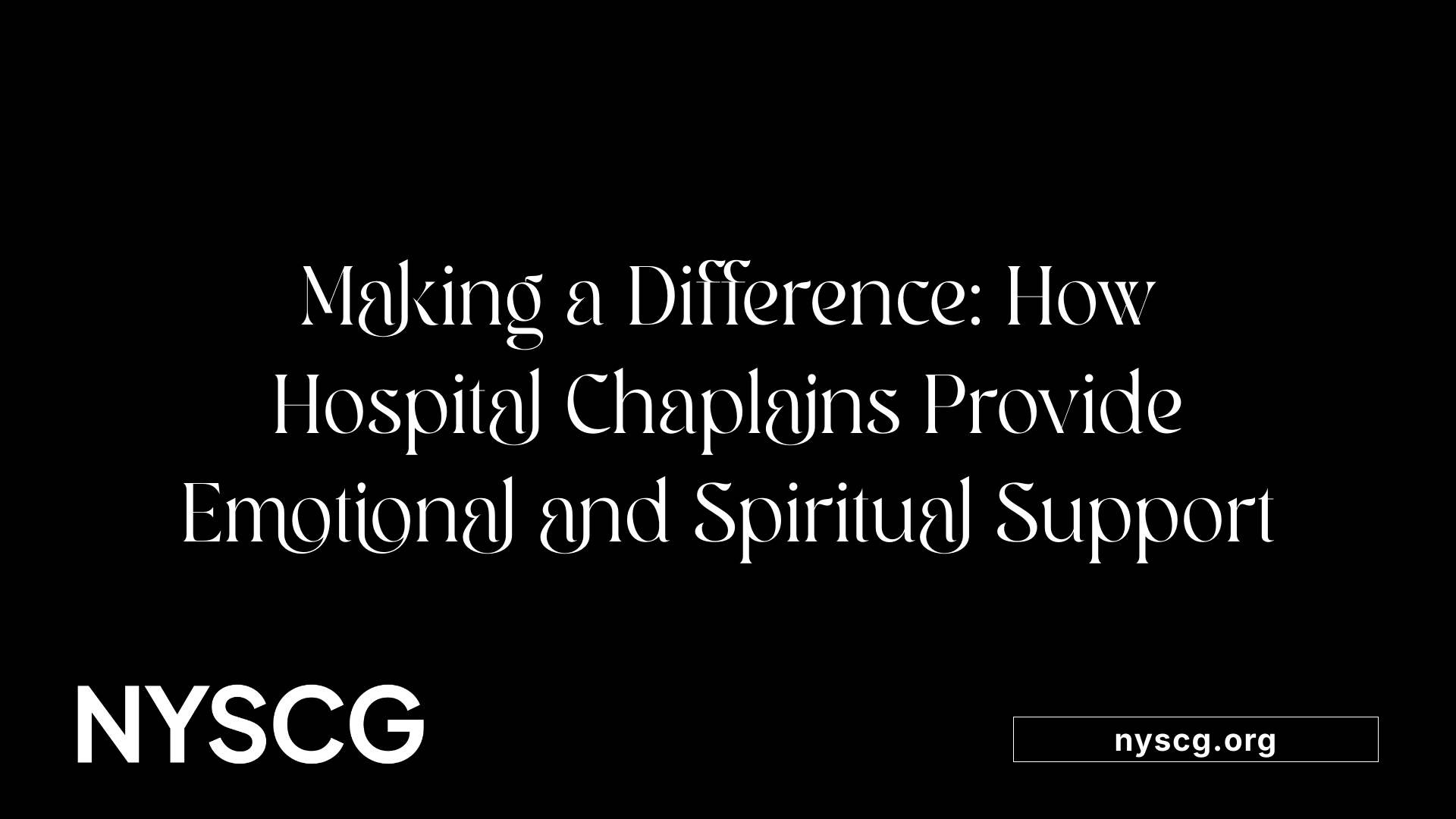 Making a Difference: How Hospital Chaplains Provide Emotional and Spiritual Support