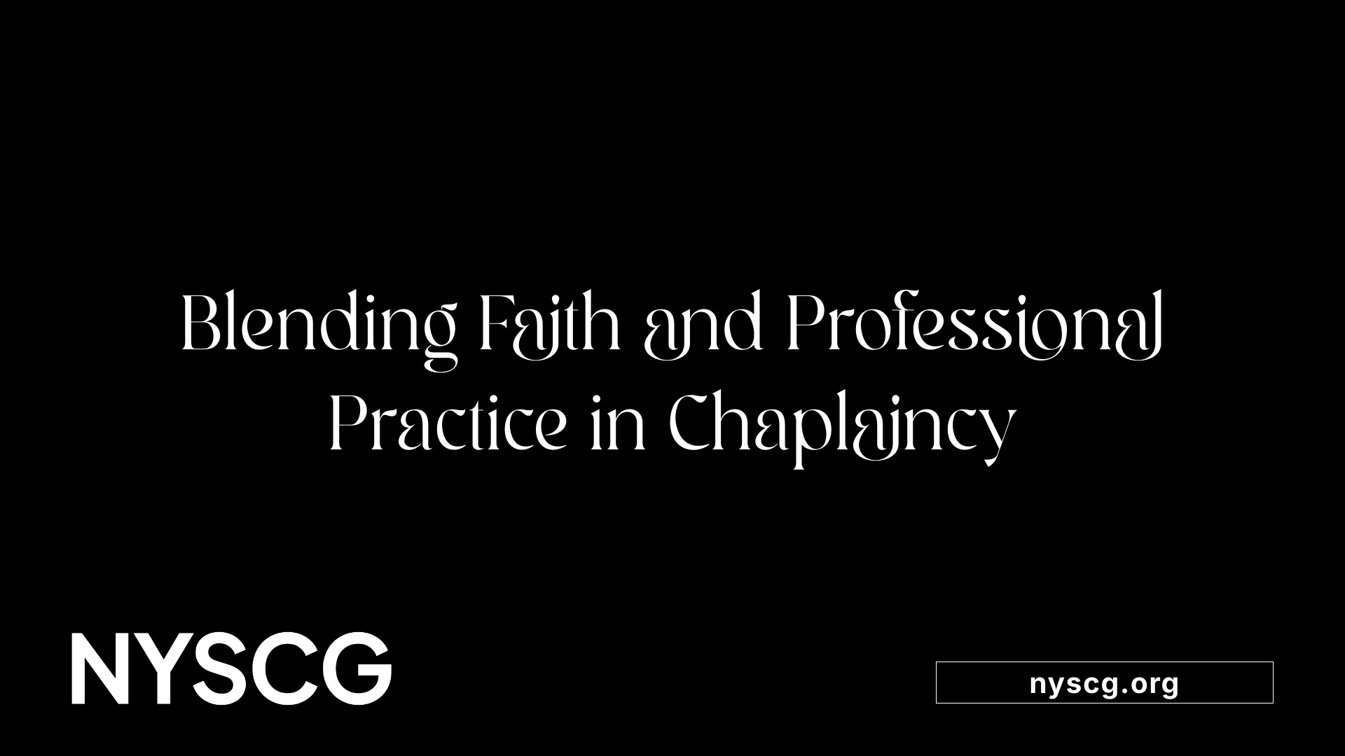 Blending Faith and Professional Practice in Chaplaincy