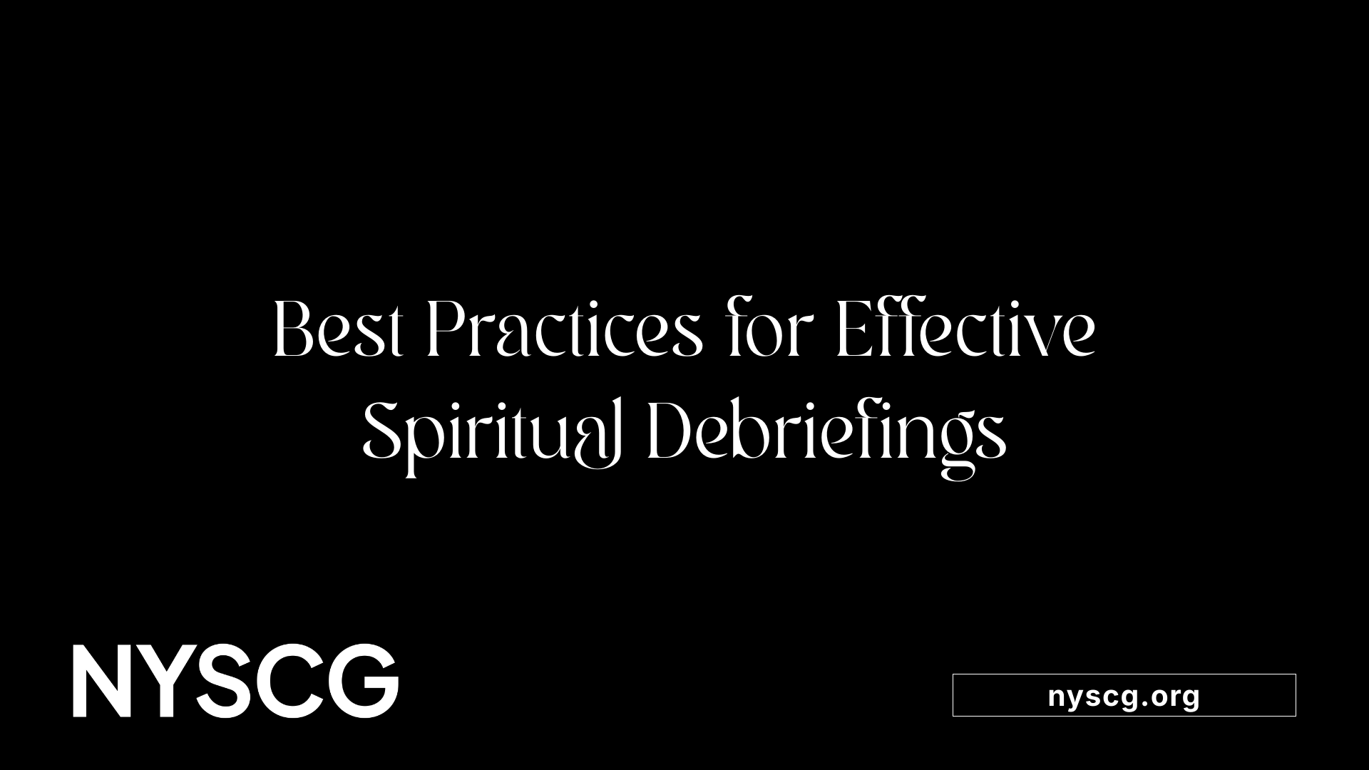 Best Practices for Effective Spiritual Debriefings