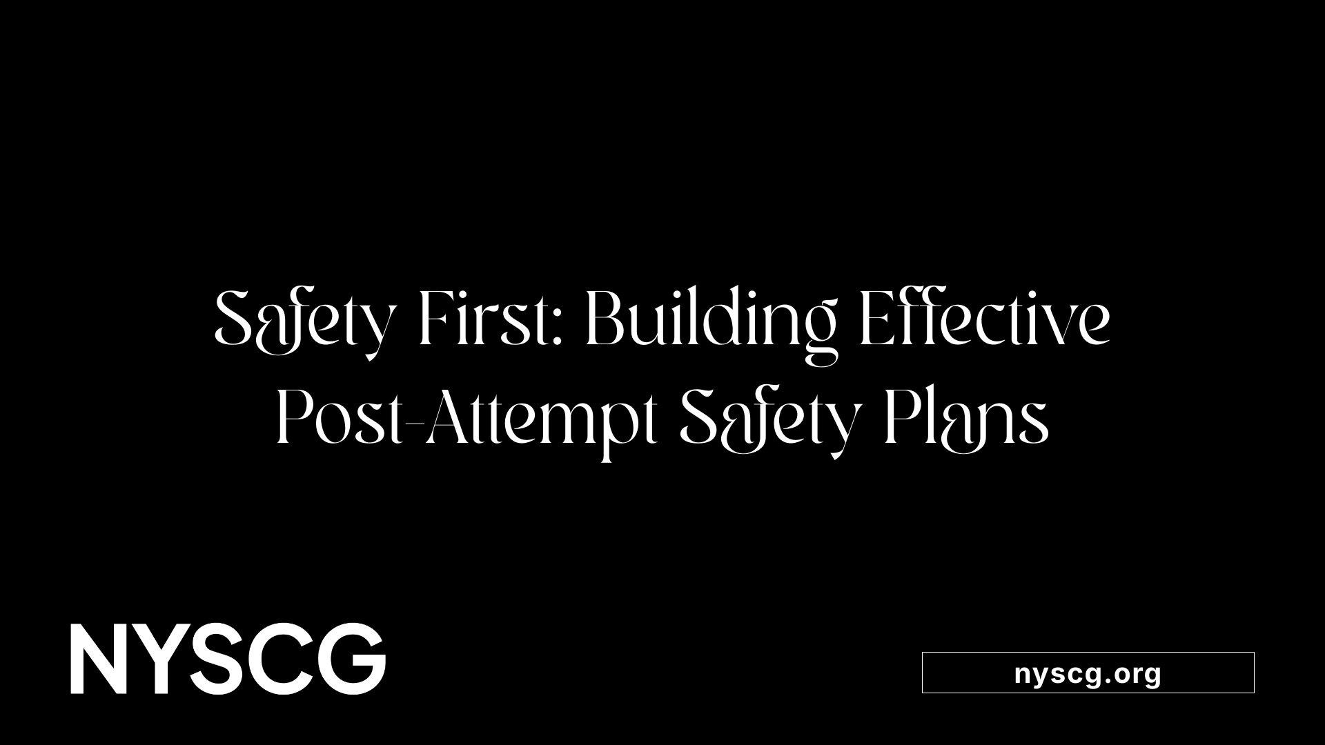 Safety First: Building Effective Post-Attempt Safety Plans