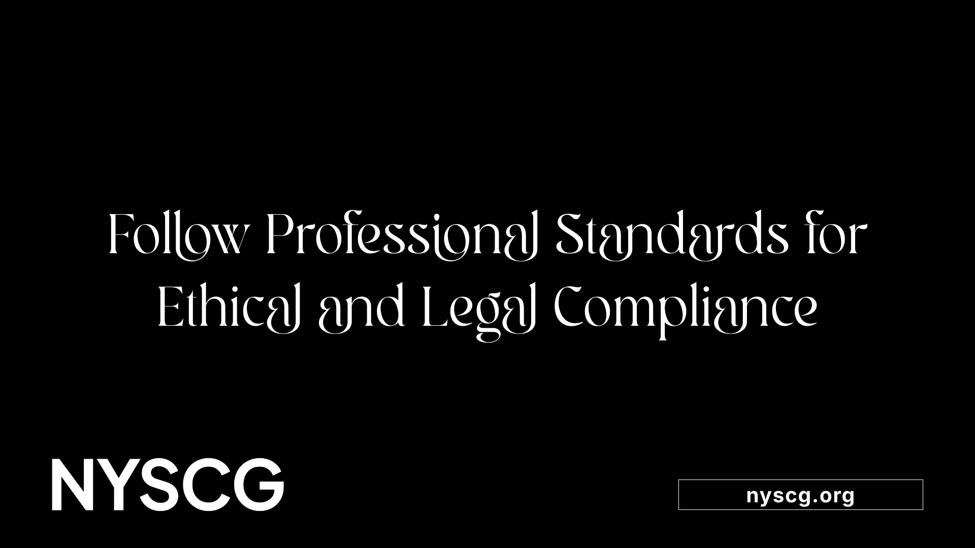 Follow Professional Standards for Ethical and Legal Compliance