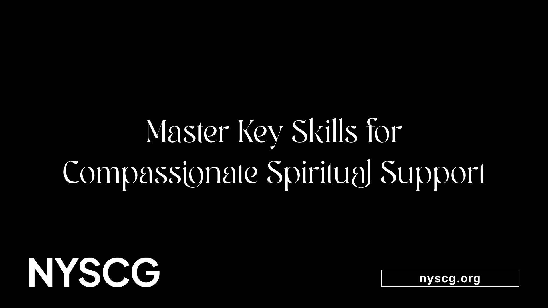 Master Key Skills for Compassionate Spiritual Support