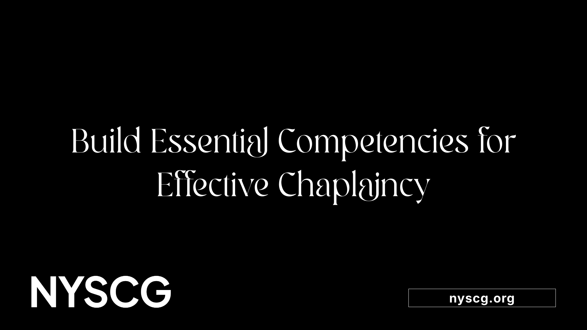 Build Essential Competencies for Effective Chaplaincy