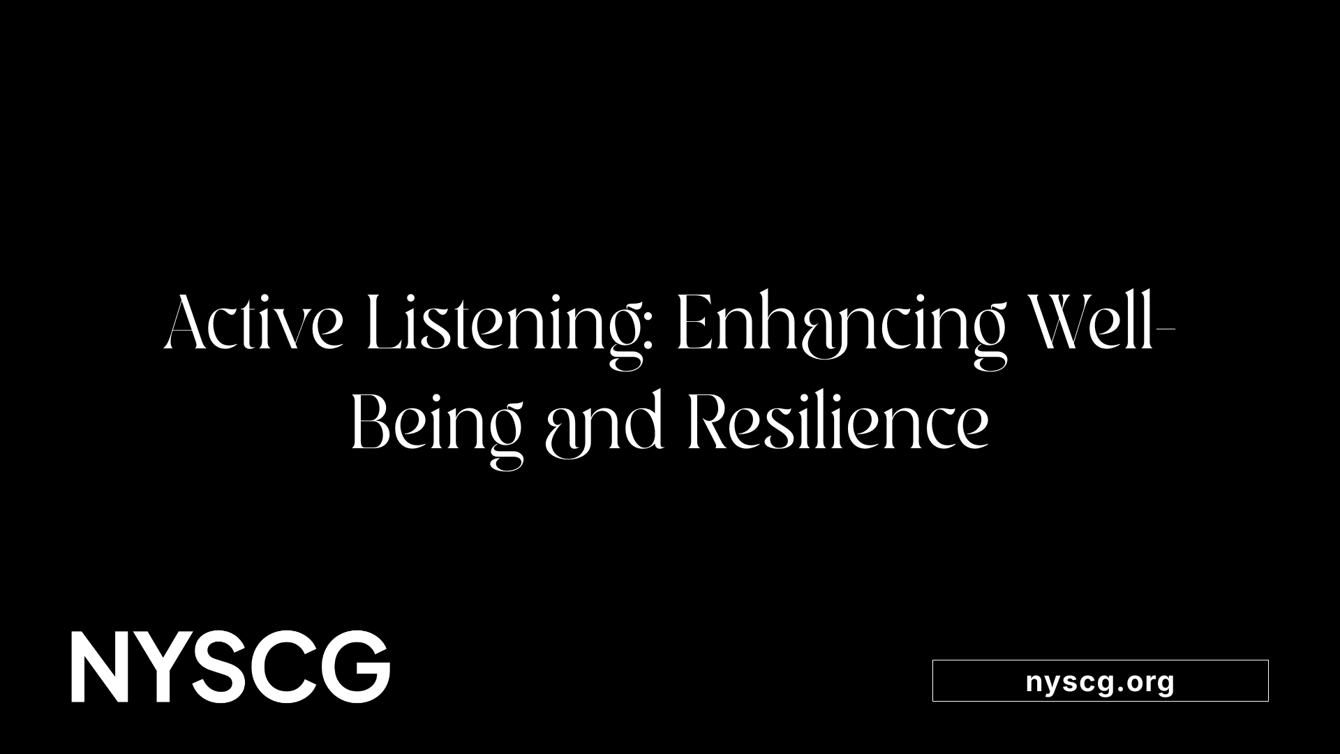 Active Listening: Enhancing Well-Being and Resilience