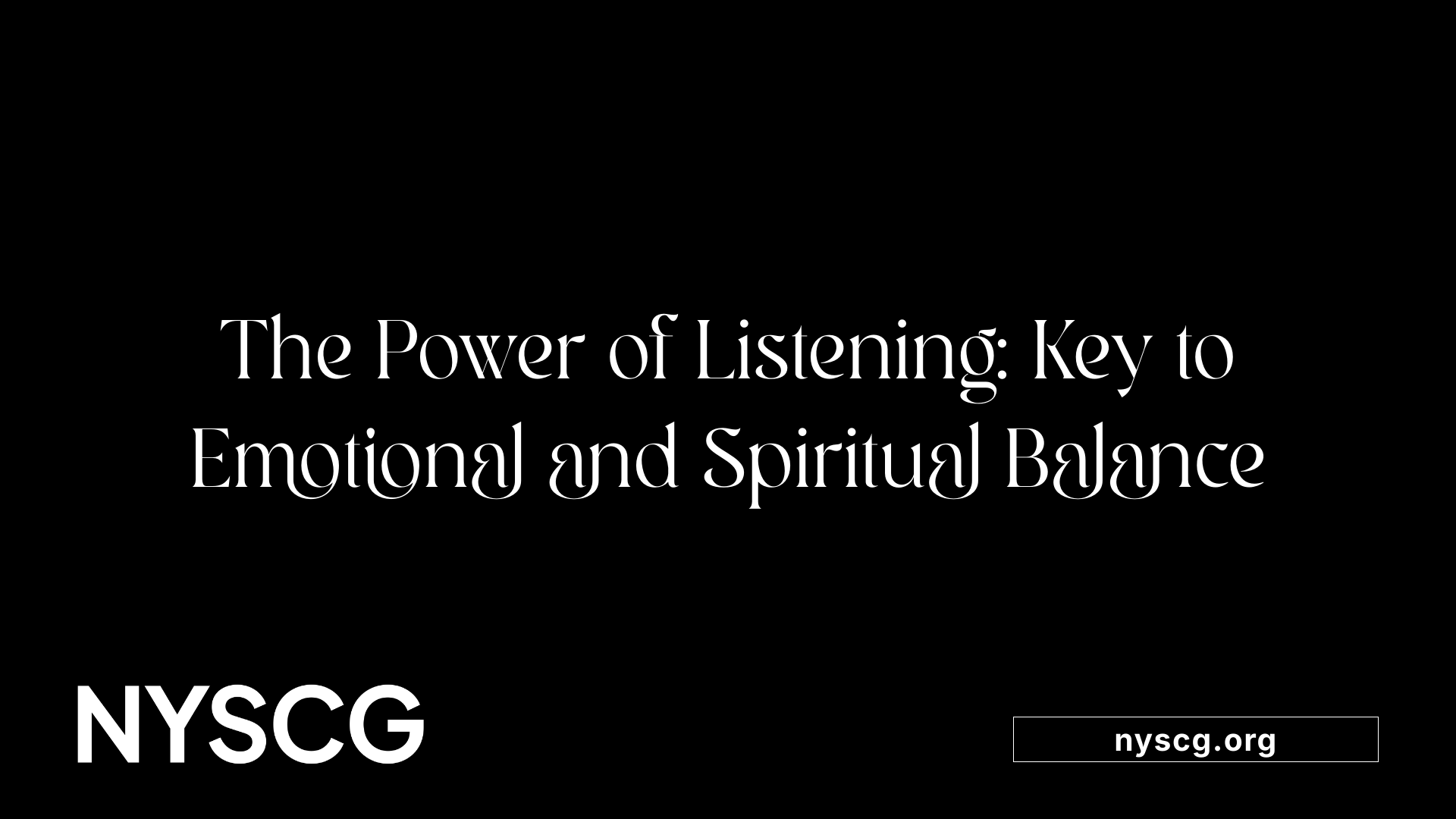 The Power of Listening: Key to Emotional and Spiritual Balance