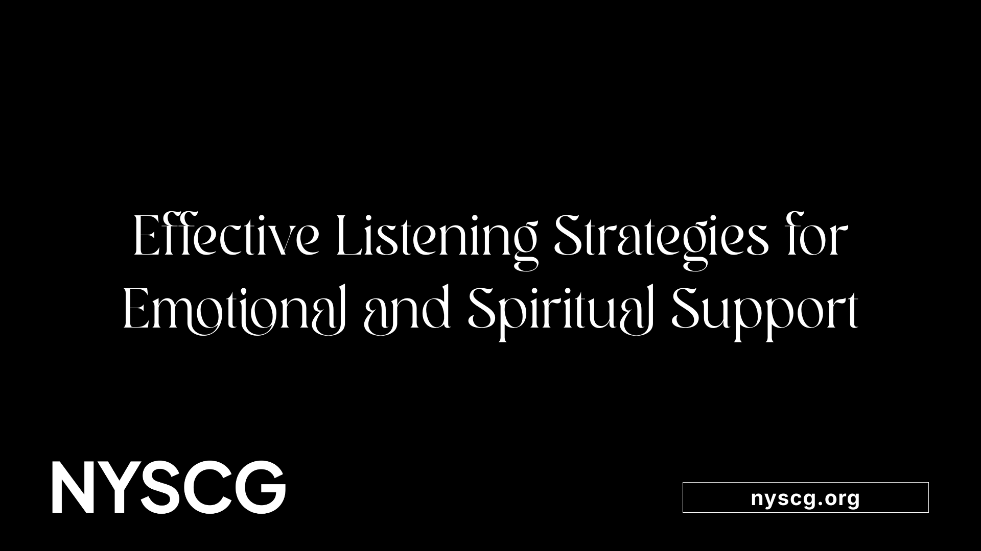 Effective Listening Strategies for Emotional and Spiritual Support