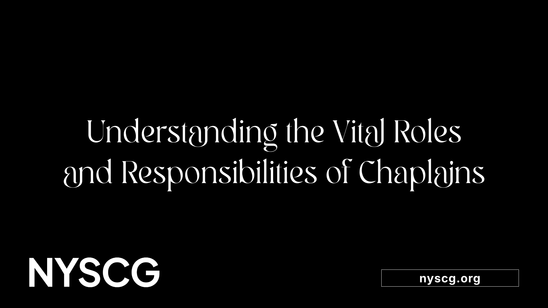 Understanding the Vital Roles and Responsibilities of Chaplains