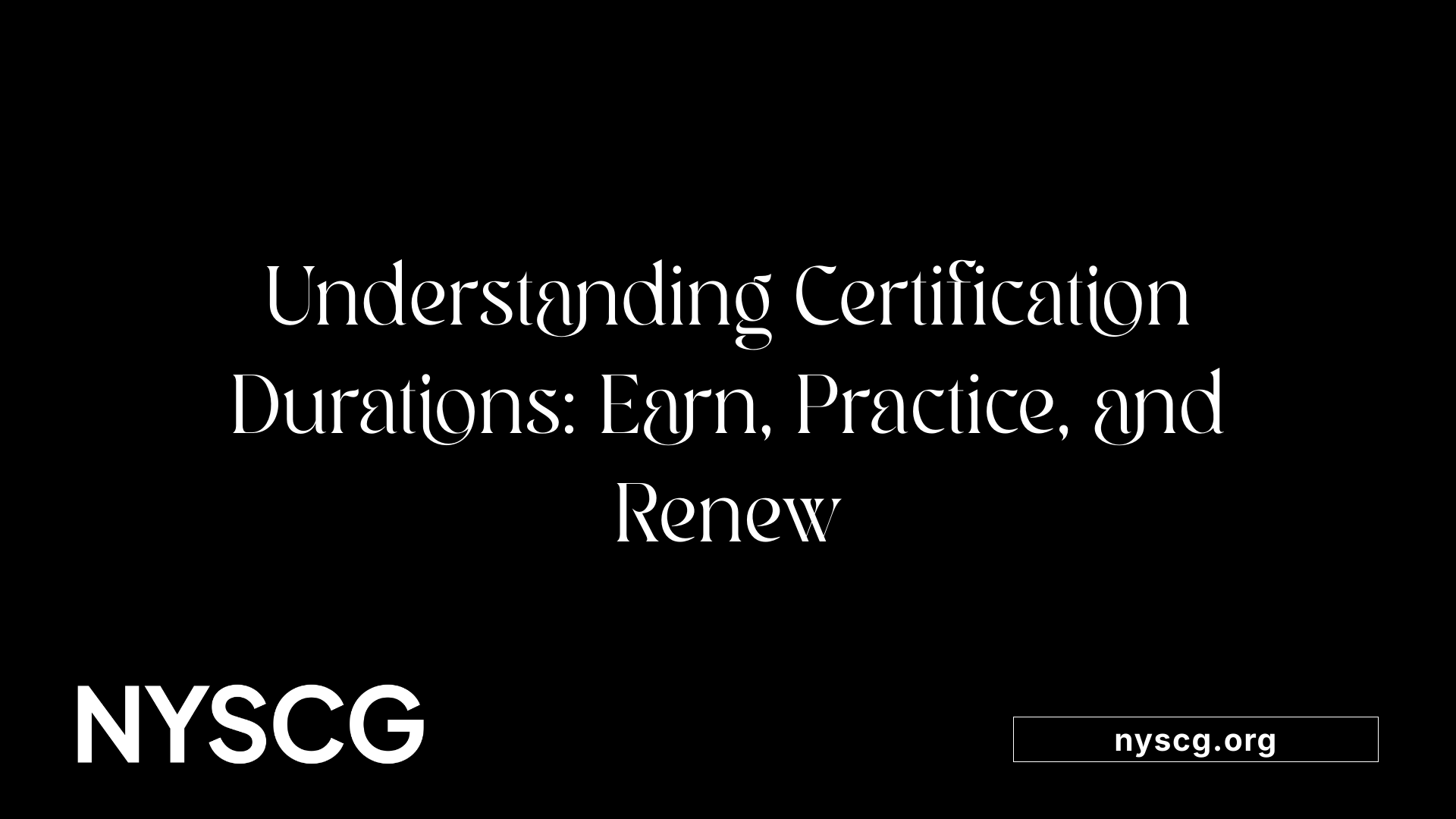 Understanding Certification Durations: Earn, Practice, and Renew