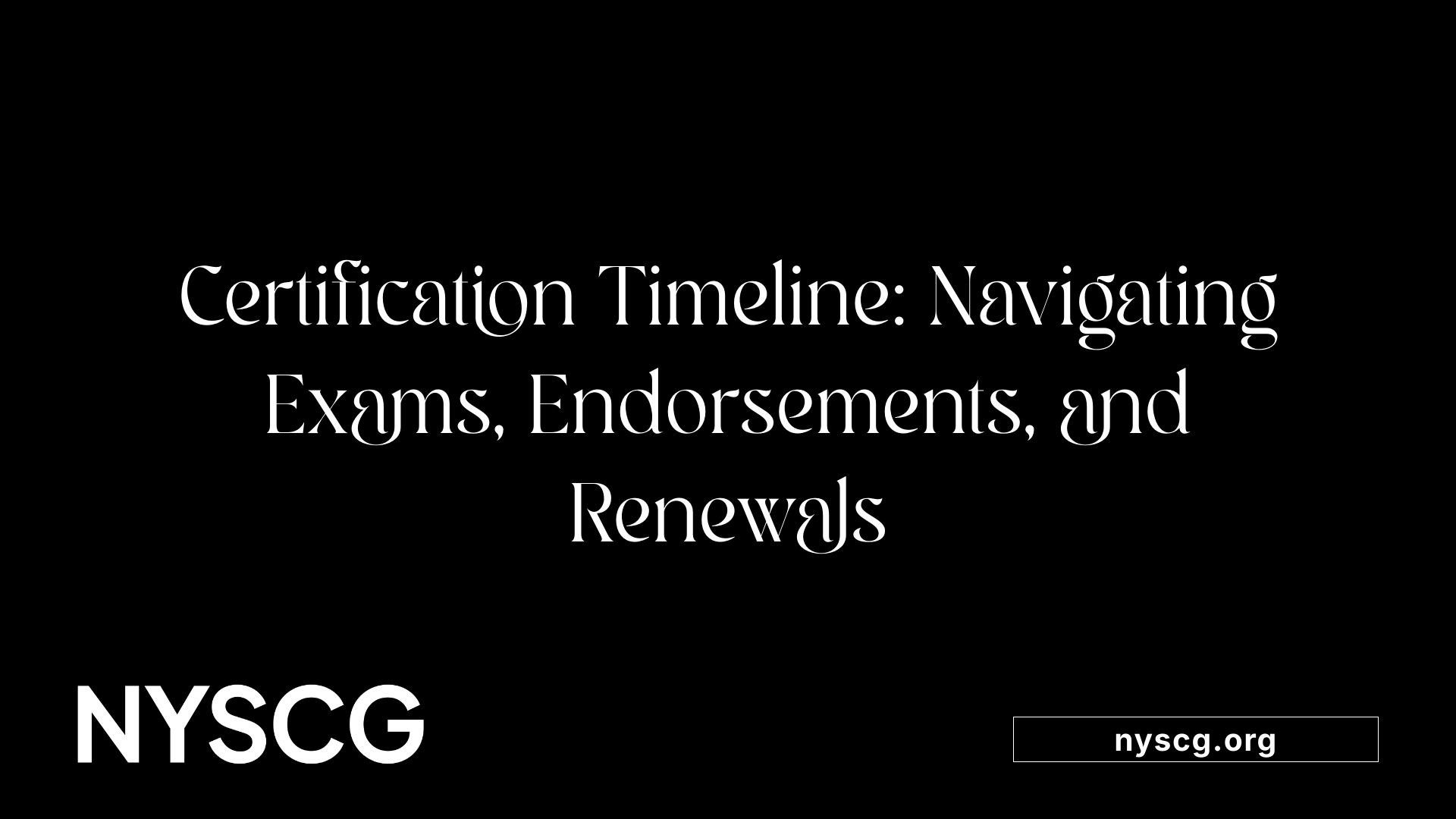 Certification Timeline: Navigating Exams, Endorsements, and Renewals