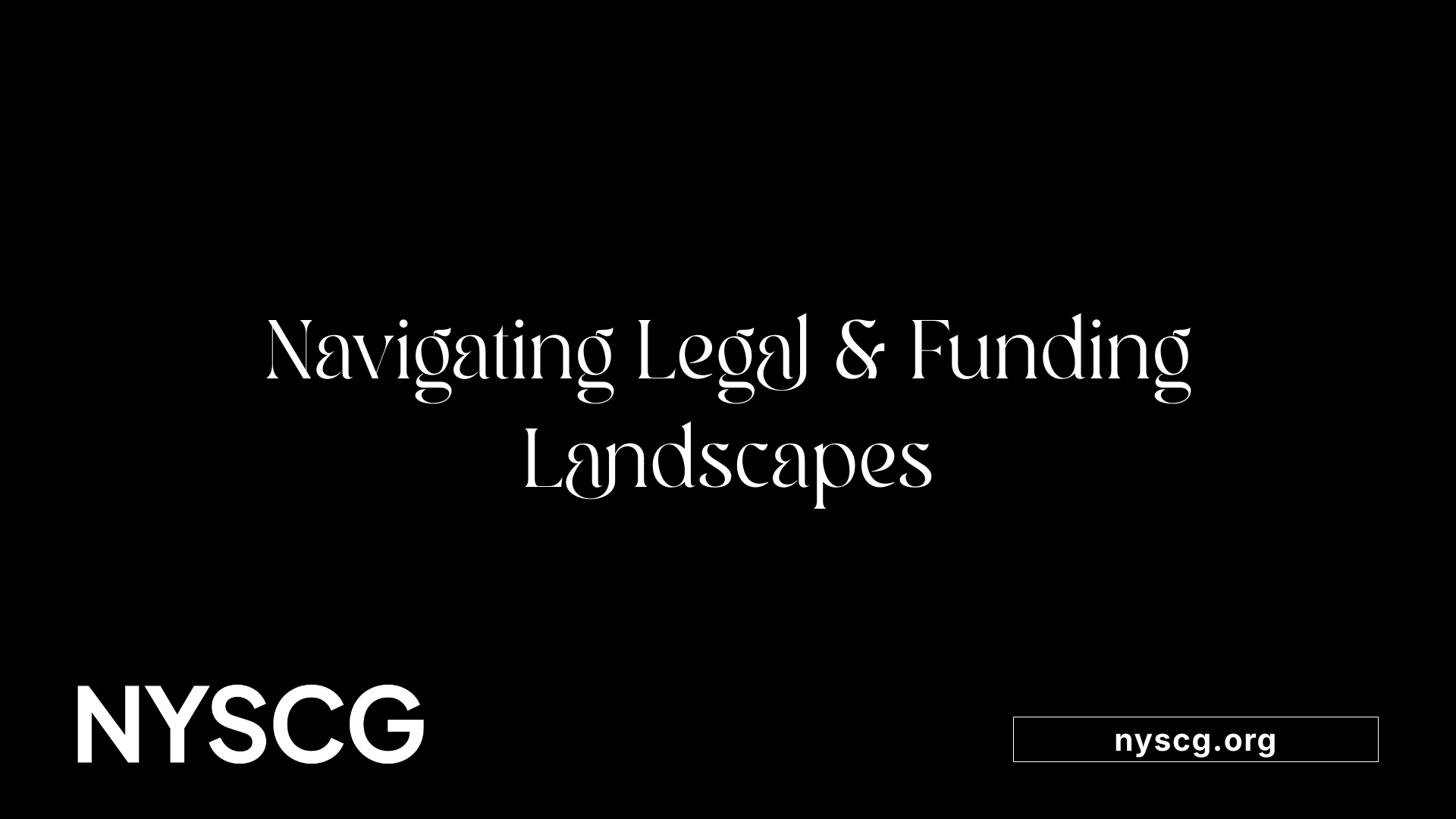 Navigating Legal &amp; Funding Landscapes