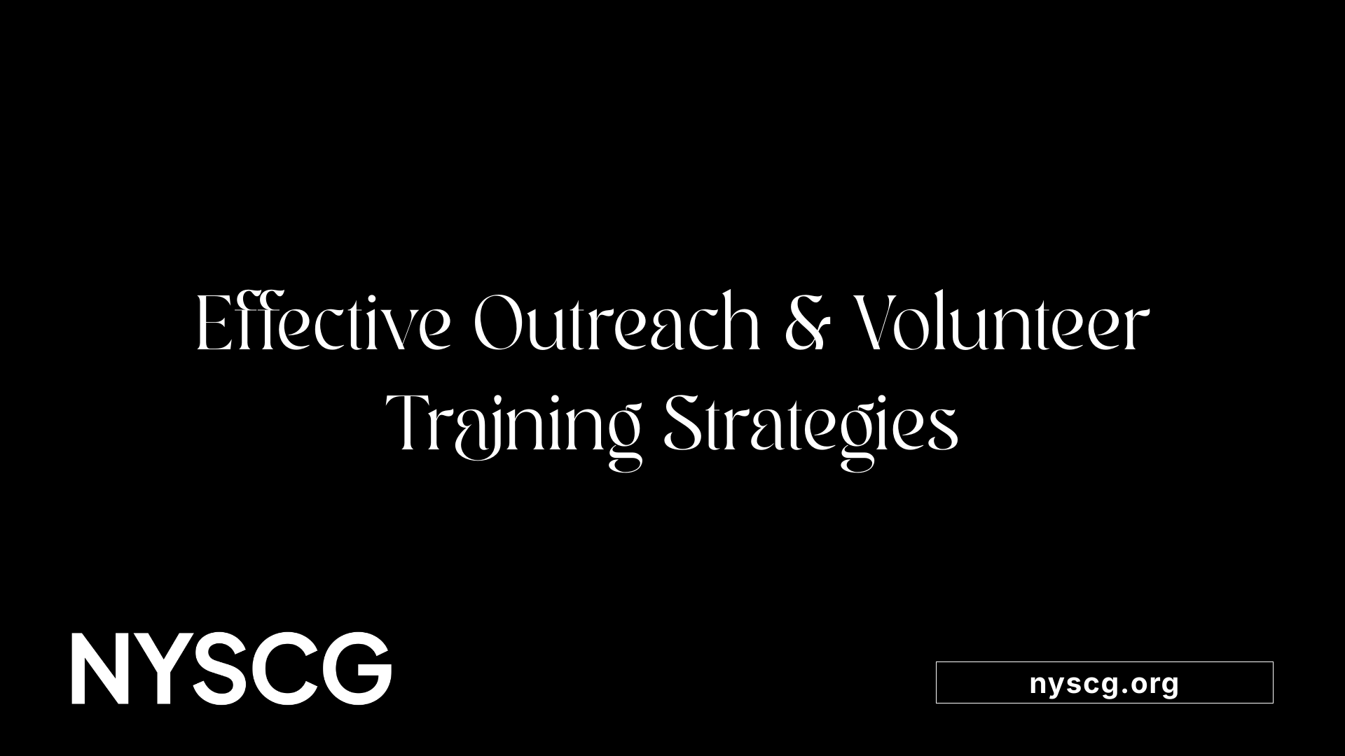 Effective Outreach &amp; Volunteer Training Strategies