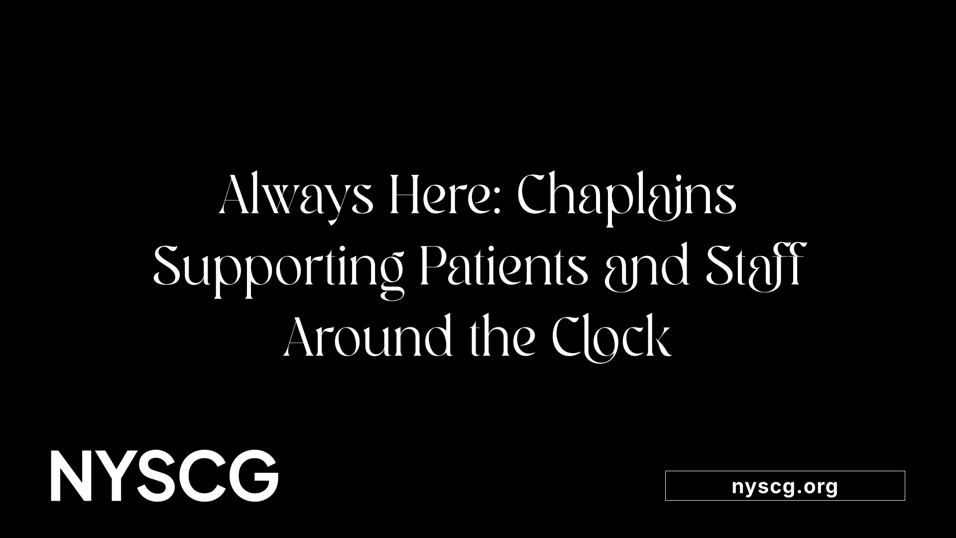 Always Here: Chaplains Supporting Patients and Staff Around the Clock