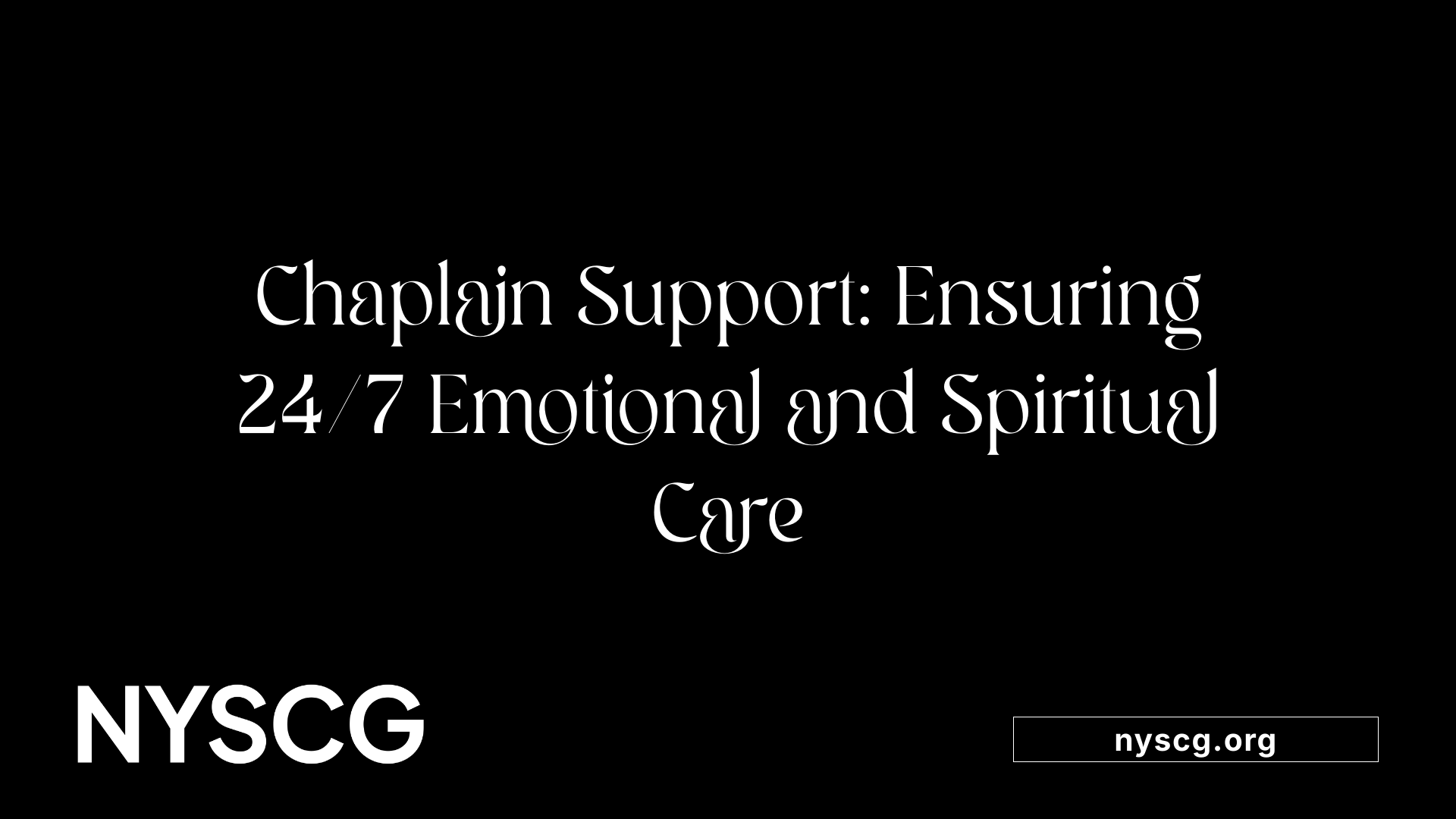Chaplain Support: Ensuring 24/7 Emotional and Spiritual Care
