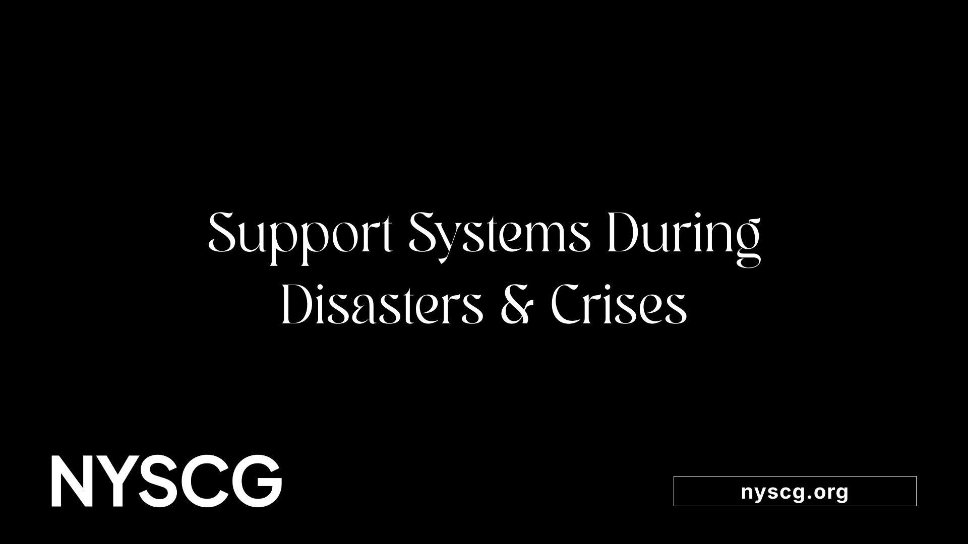 Support Systems During Disasters &amp; Crises