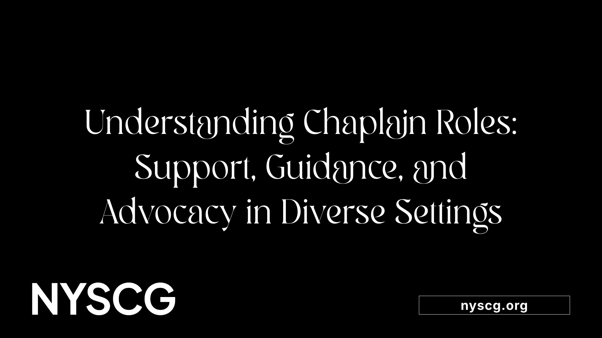 Understanding Chaplain Roles: Support, Guidance, and Advocacy in Diverse Settings
