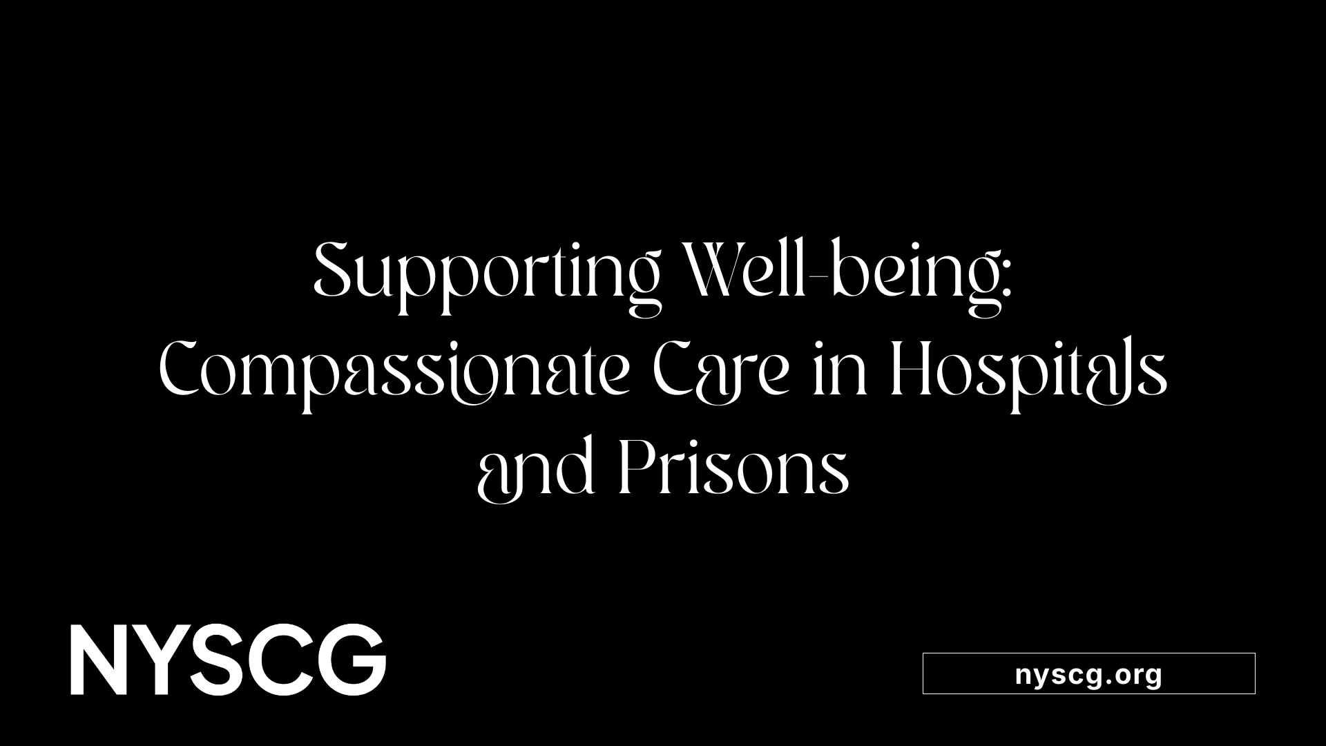 Supporting Well-being: Compassionate Care in Hospitals and Prisons