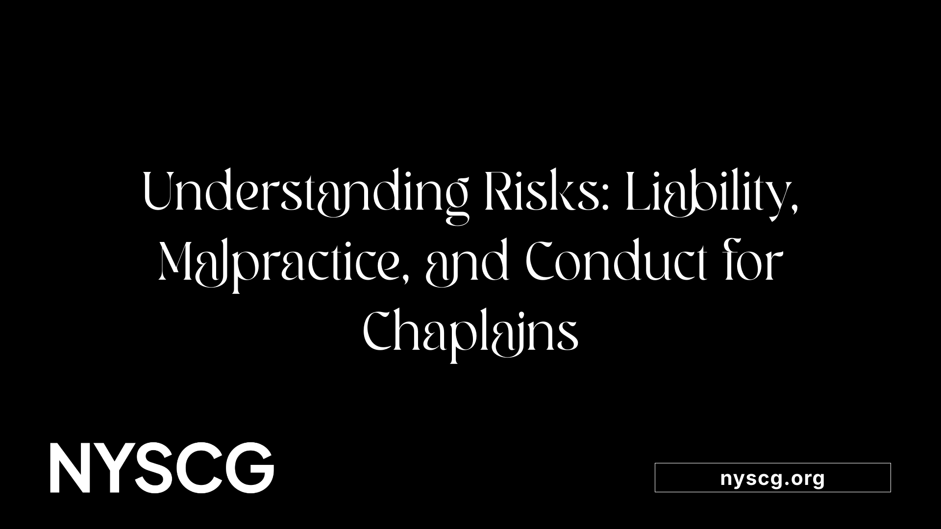 Understanding Risks: Liability, Malpractice, and Conduct for Chaplains
