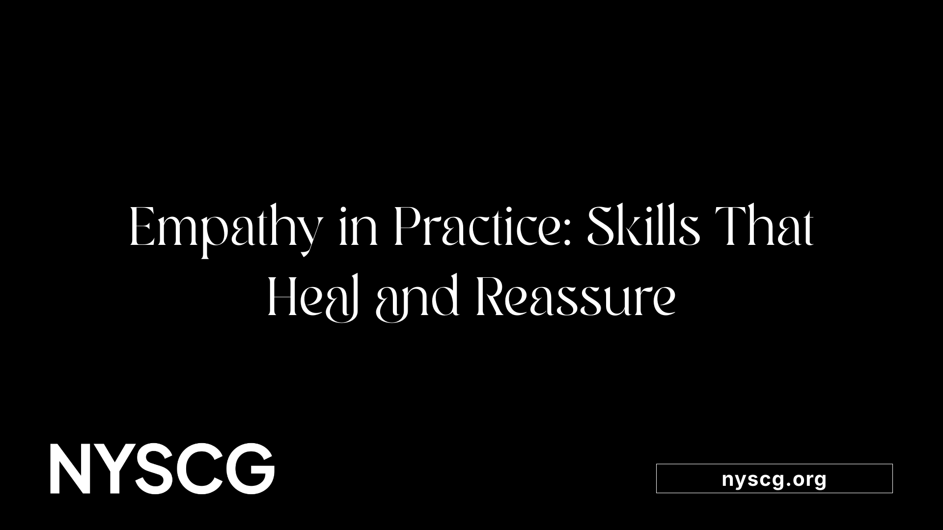 Empathy in Practice: Skills That Heal and Reassure