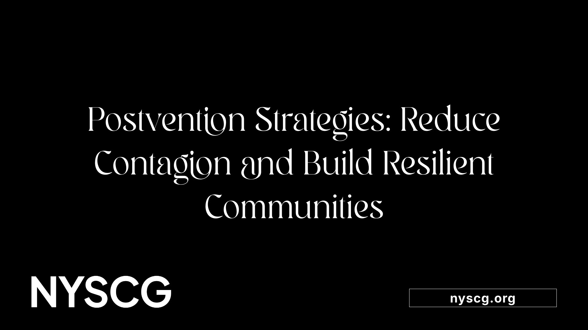 Postvention Strategies: Reduce Contagion and Build Resilient Communities