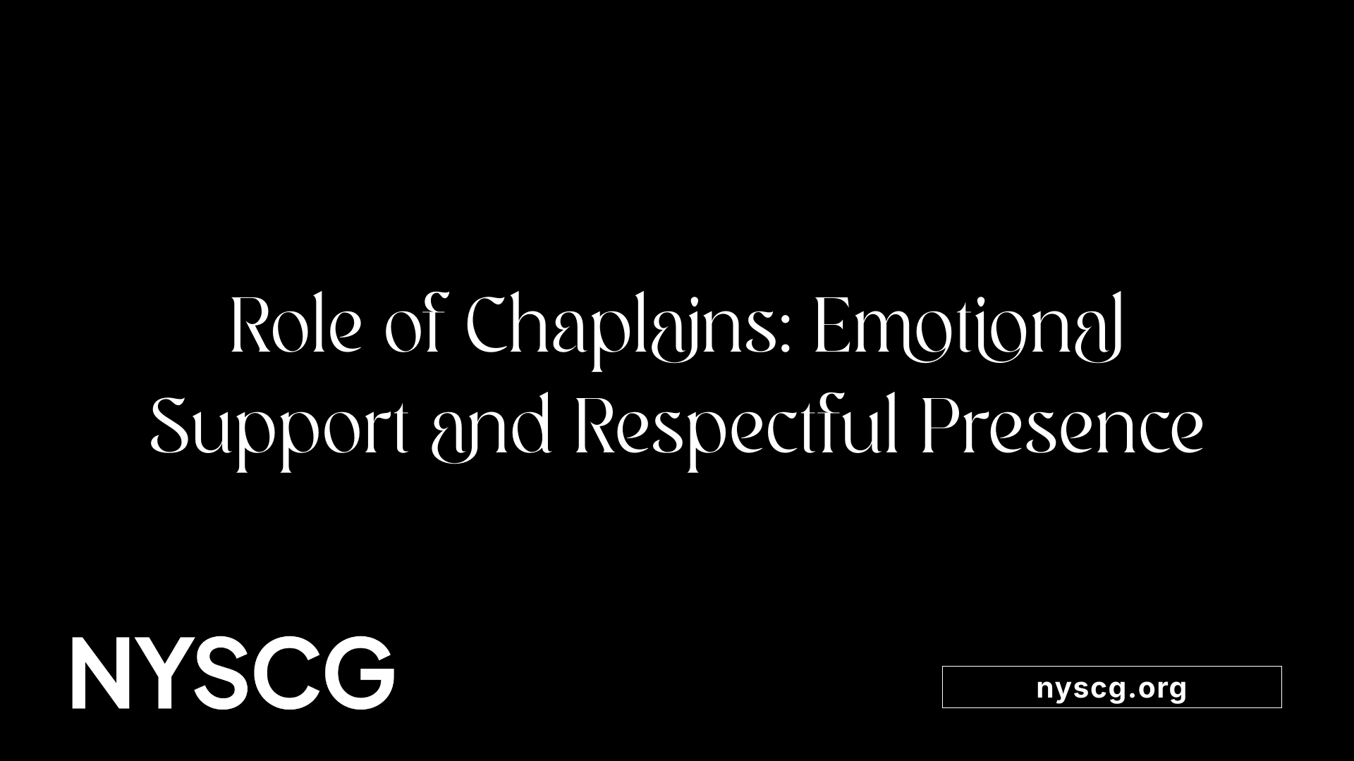 Role of Chaplains: Emotional Support and Respectful Presence