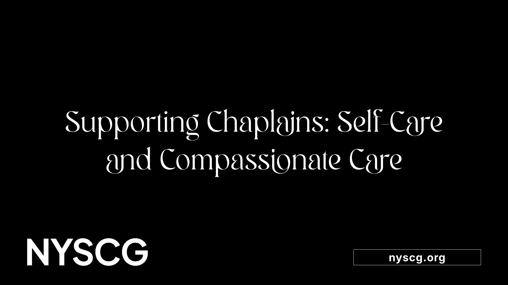 Supporting Chaplains: Self-Care and Compassionate Care