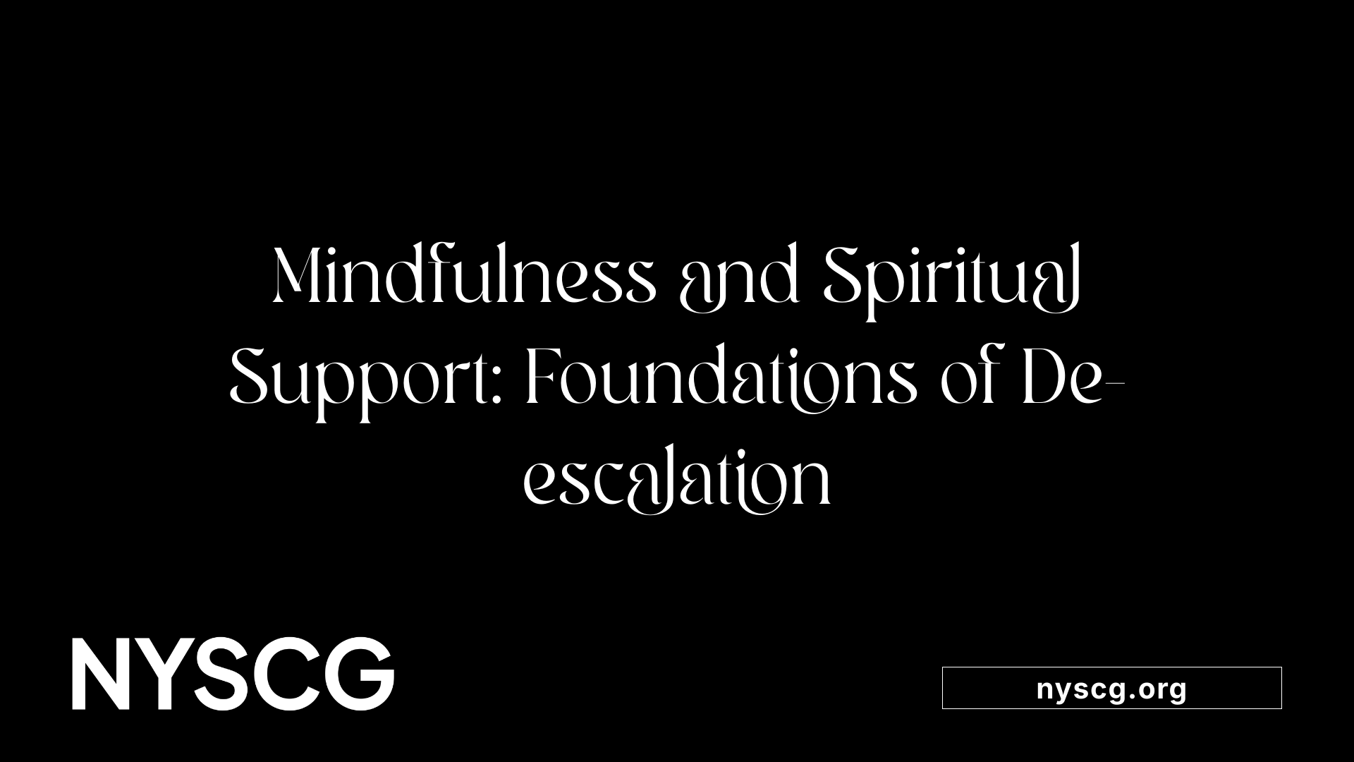 Mindfulness and Spiritual Support: Foundations of De-escalation