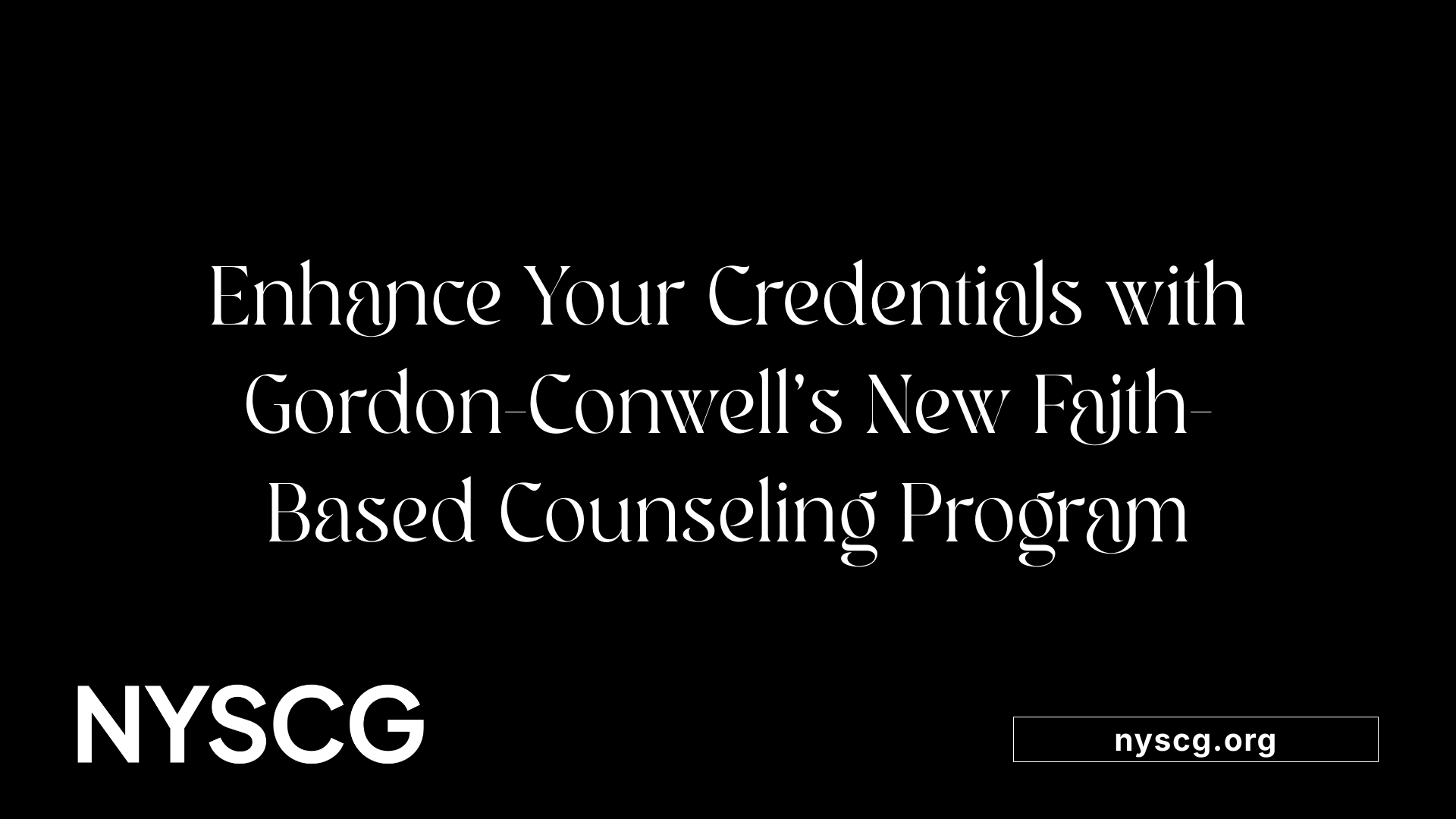 Enhance Your Credentials with Gordon-Conwell's New Faith-Based Counseling Program