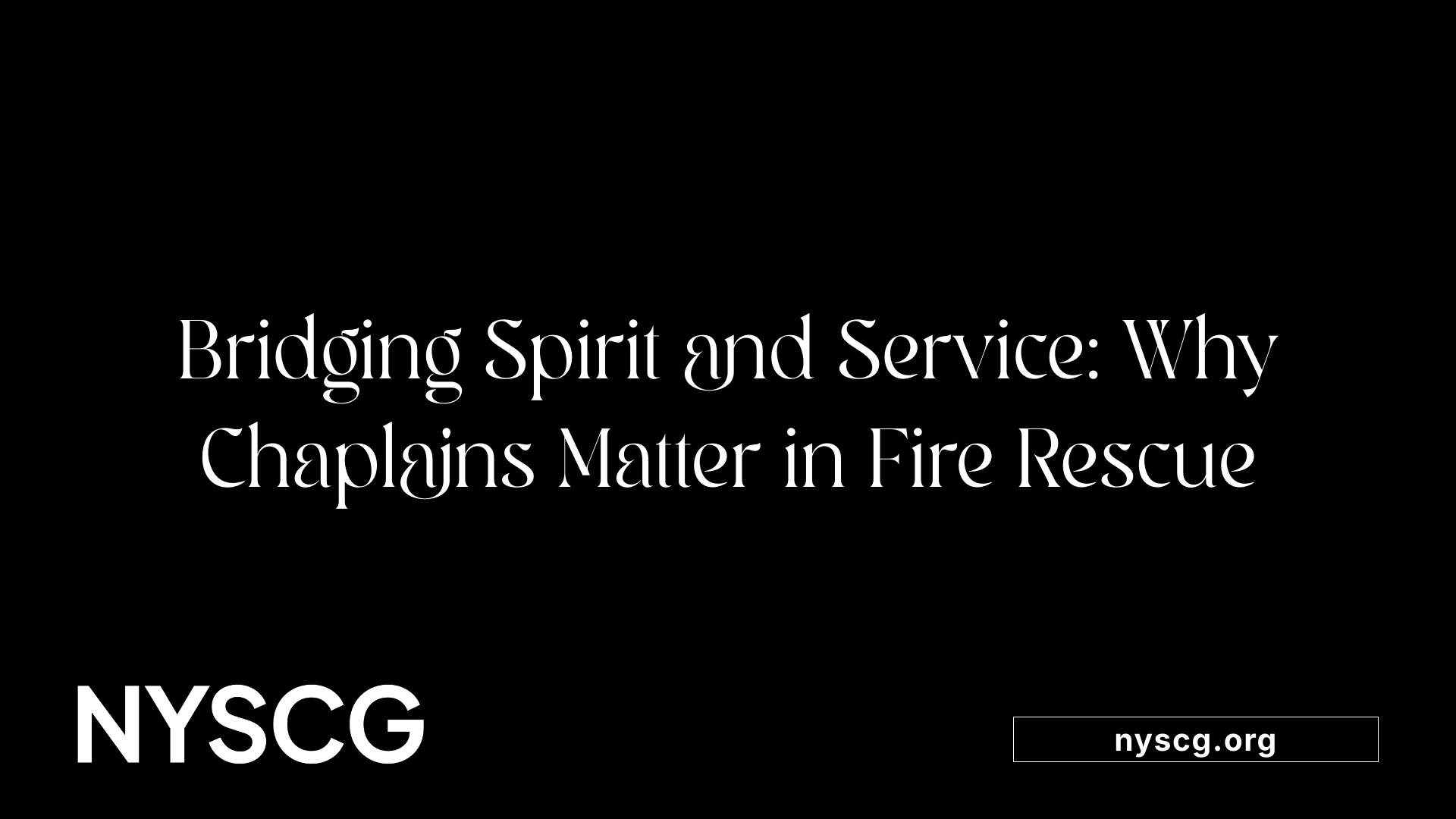 Bridging Spirit and Service: Why Chaplains Matter in Fire Rescue
