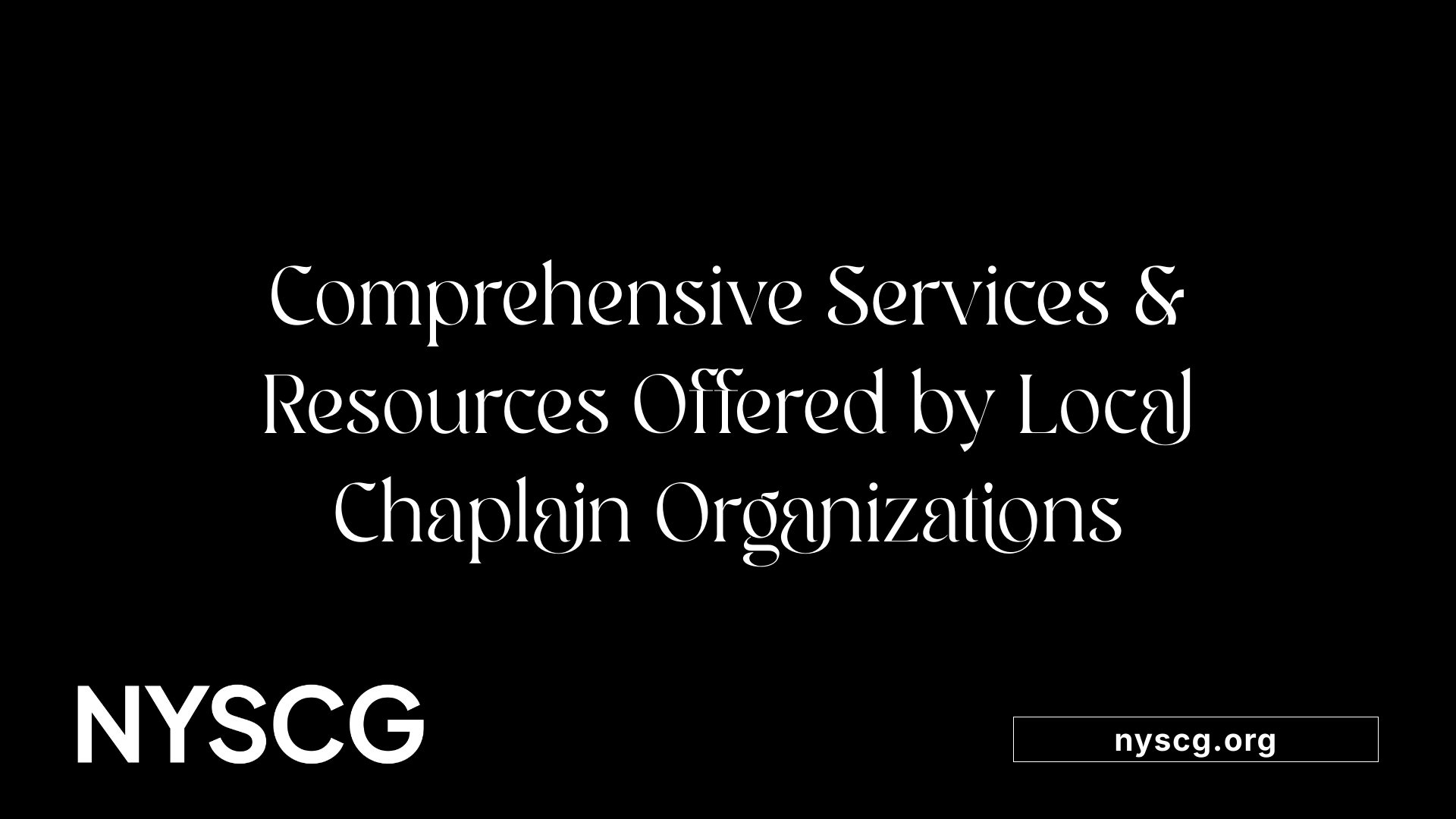 Comprehensive Services &amp; Resources Offered by Local Chaplain Organizations