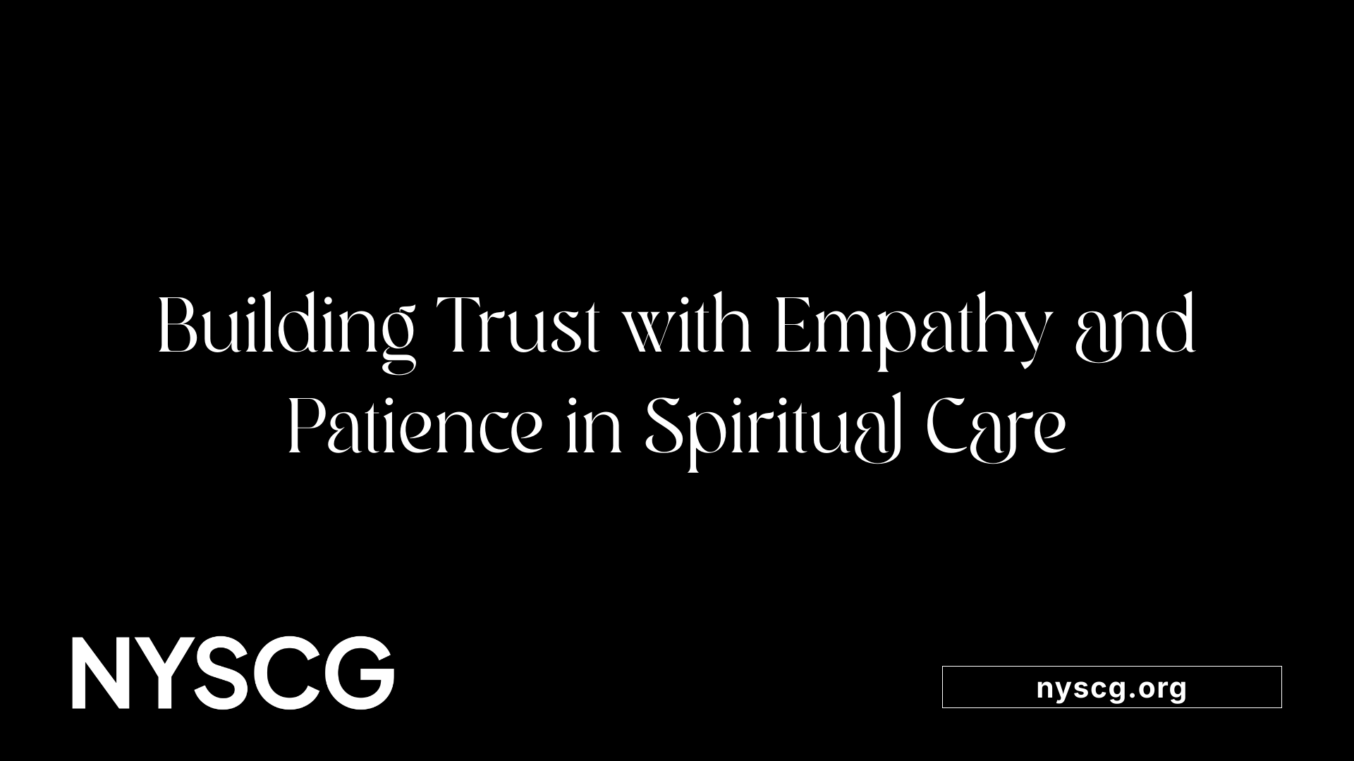 Building Trust with Empathy and Patience in Spiritual Care