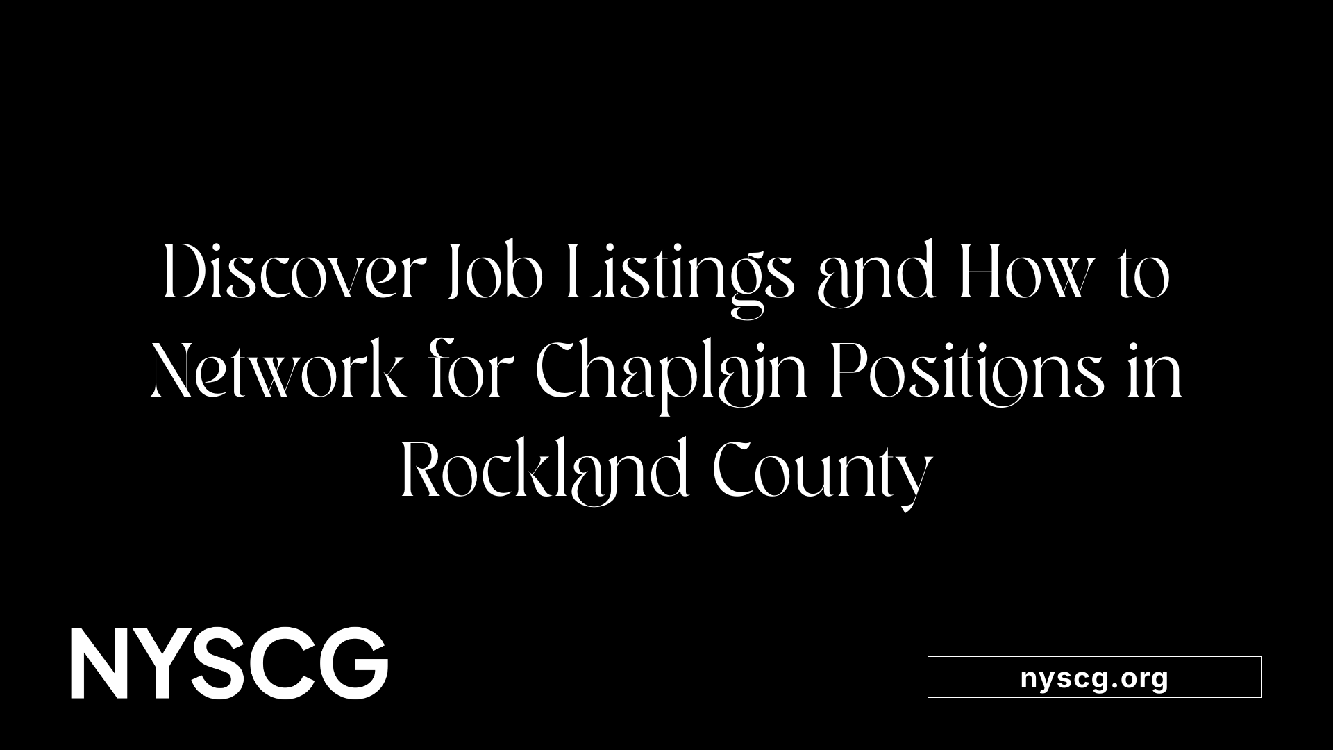 Discover Job Listings and How to Network for Chaplain Positions in Rockland County