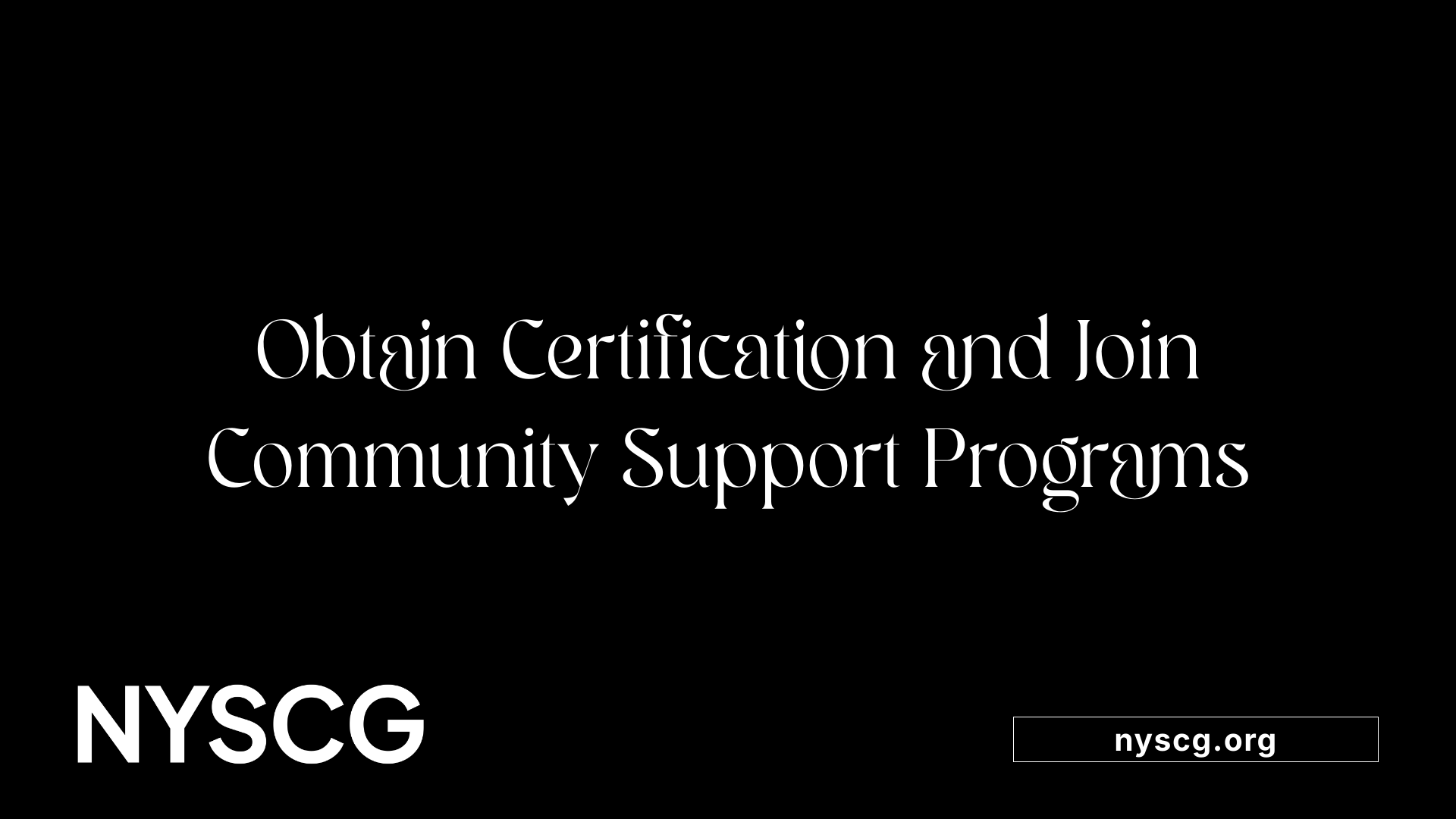 Obtain Certification and Join Community Support Programs