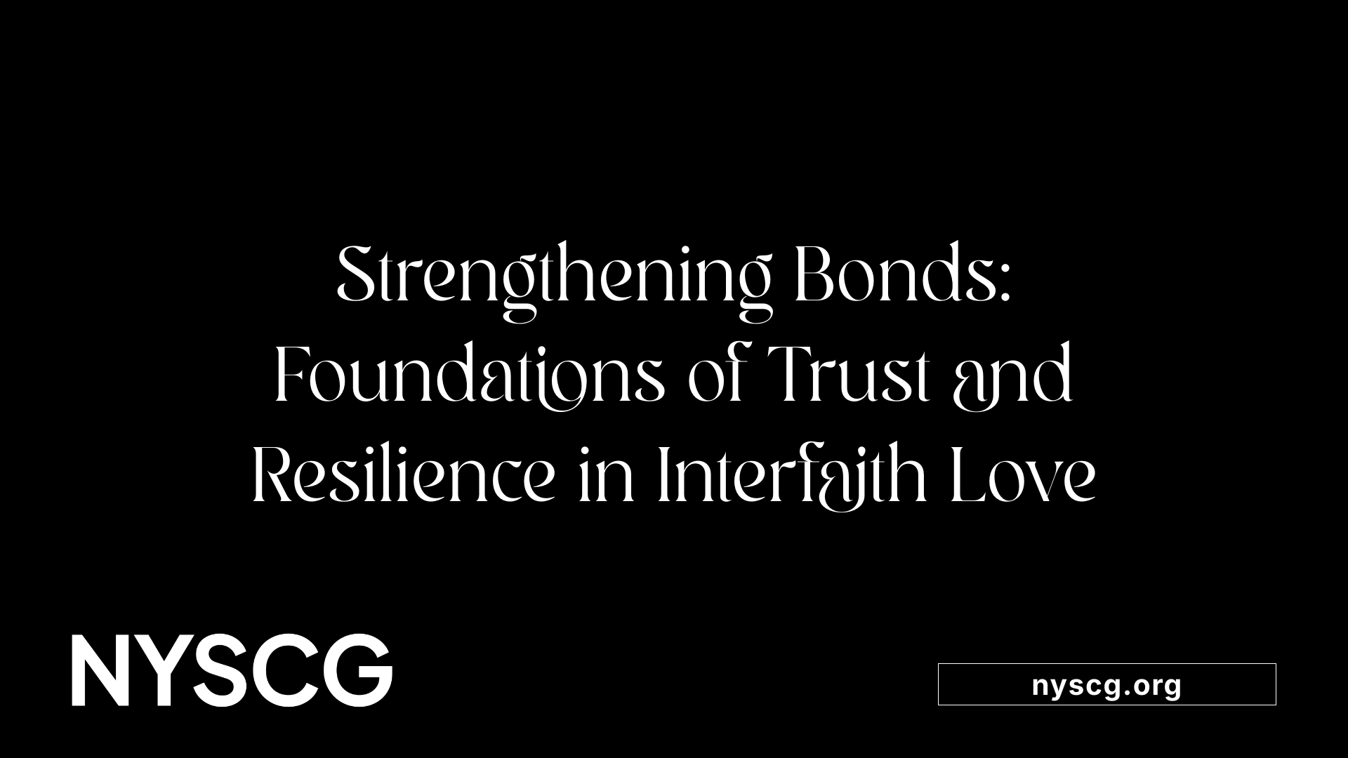 Strengthening Bonds: Foundations of Trust and Resilience in Interfaith Love