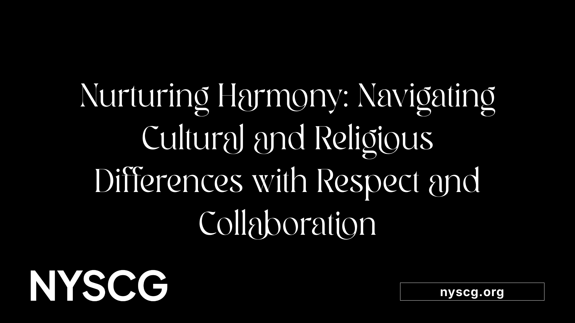 Nurturing Harmony: Navigating Cultural and Religious Differences with Respect and Collaboration